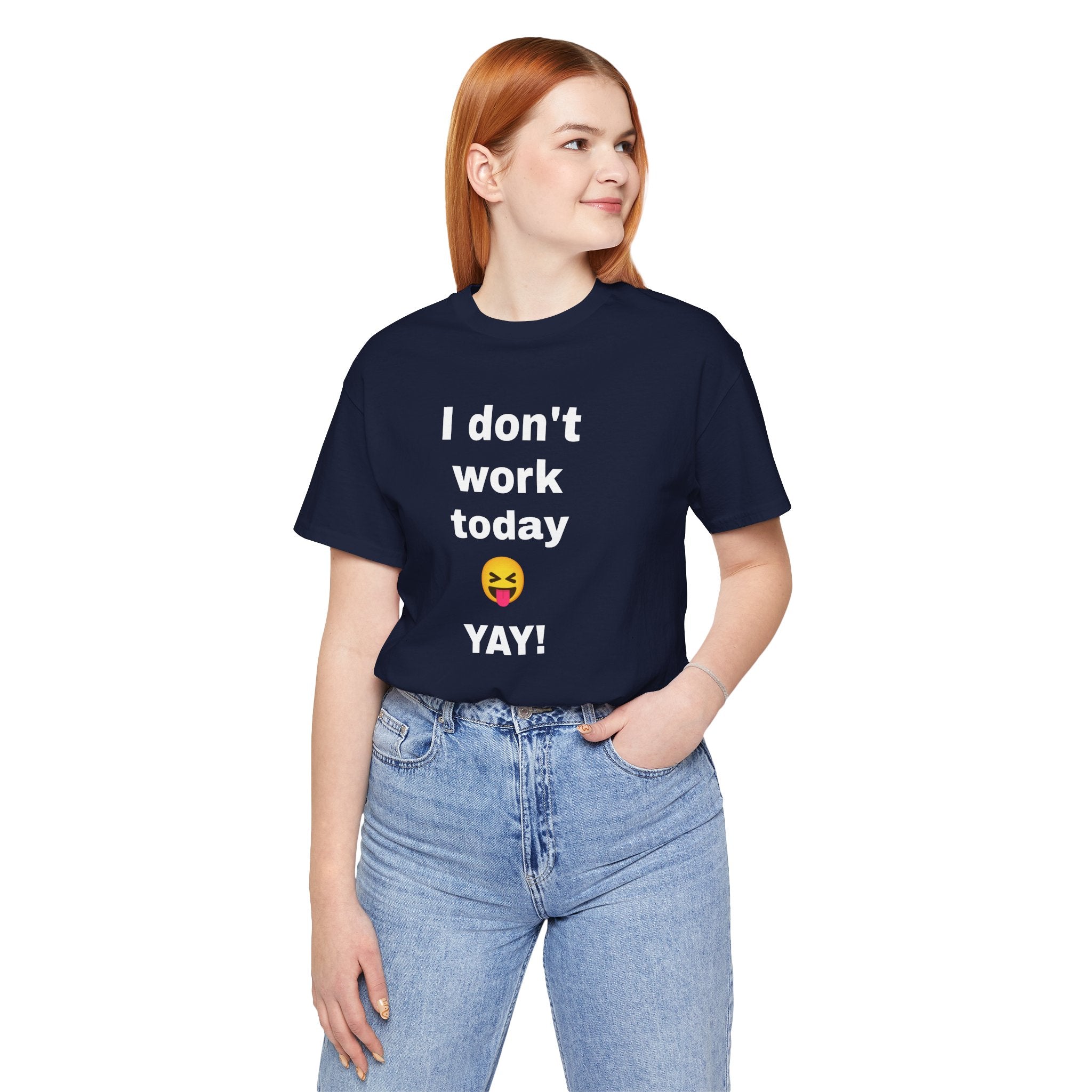 Funny T Shirt Neutral Gender, Humorous Graphic Tee, Best Holiday Gift. 'I don't work today'