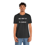 Unisex Graphic Tee, Casual T-Shirt, Gift for Friends, Everyday Wear, Summer Fashion, Mexican Humor T shirt. 'No pos si,ta carbon'