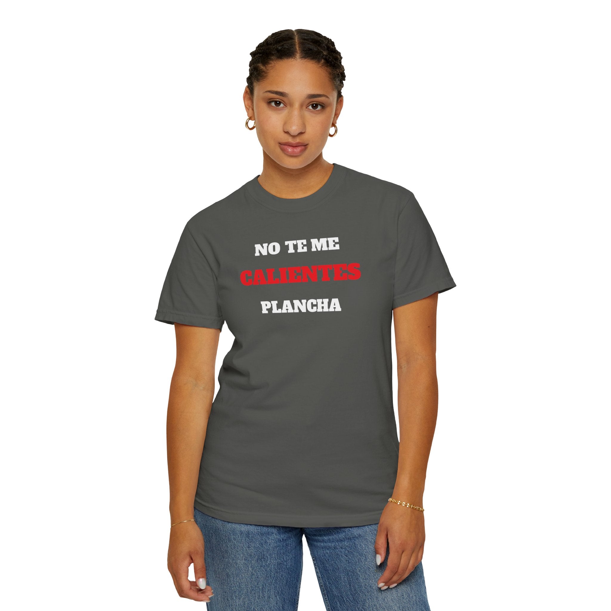 Funny Unisex T-shirt, Mexican Humorous Tee, Sarcastic Shirt, Casual T-shirt Neutral Gender.'No te me calientes Plancha'