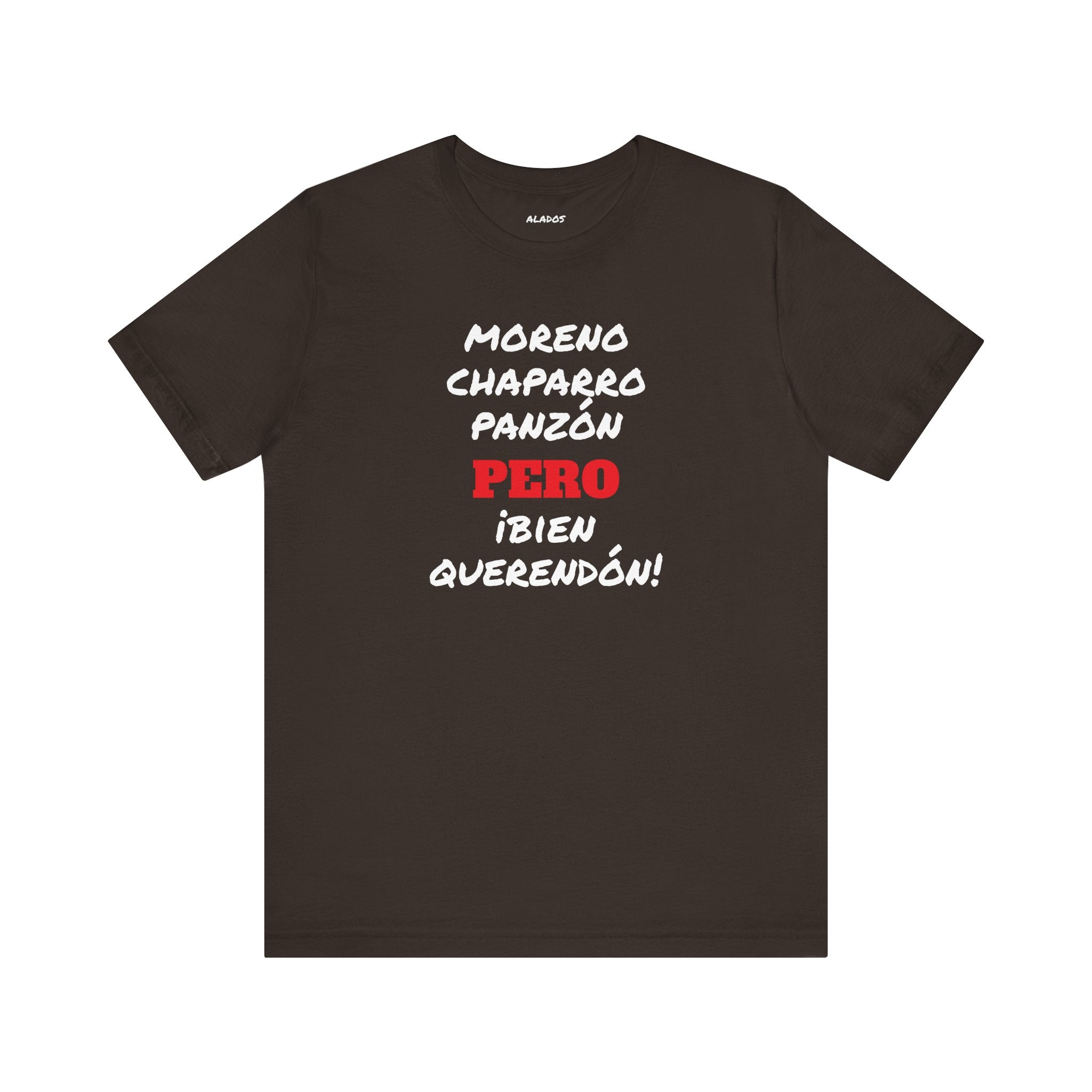 Funny Mexican T shirt,Latino Style Shirt, Humorous Graphic Tee, Best Gift for Him.'Moreno,Chaparro,Panzon.PERO Bien Querendón!'