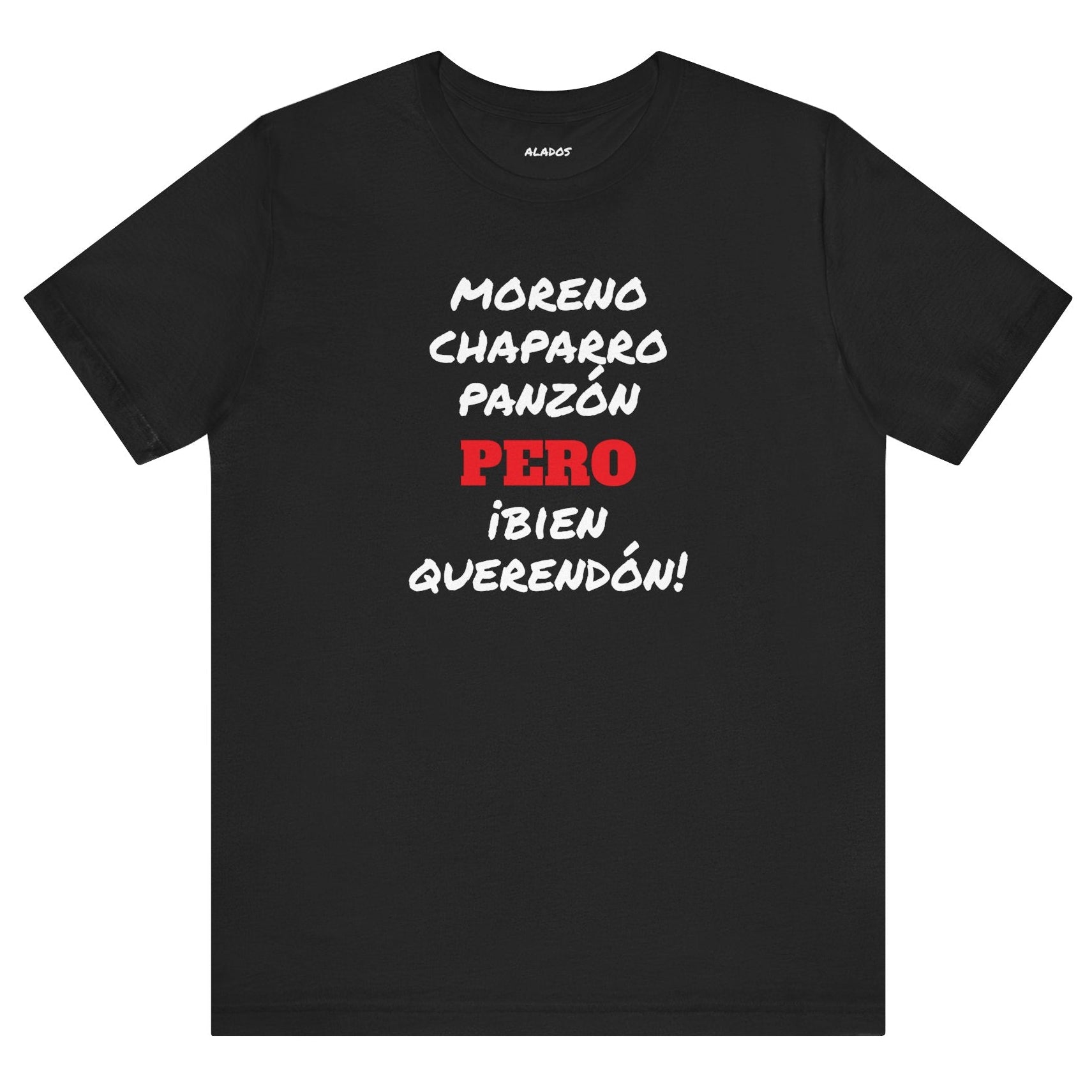 Funny Mexican T shirt,Latino Style Shirt, Humorous Graphic Tee, Best Gift for Him.'Moreno,Chaparro,Panzon.PERO Bien Querendón!'