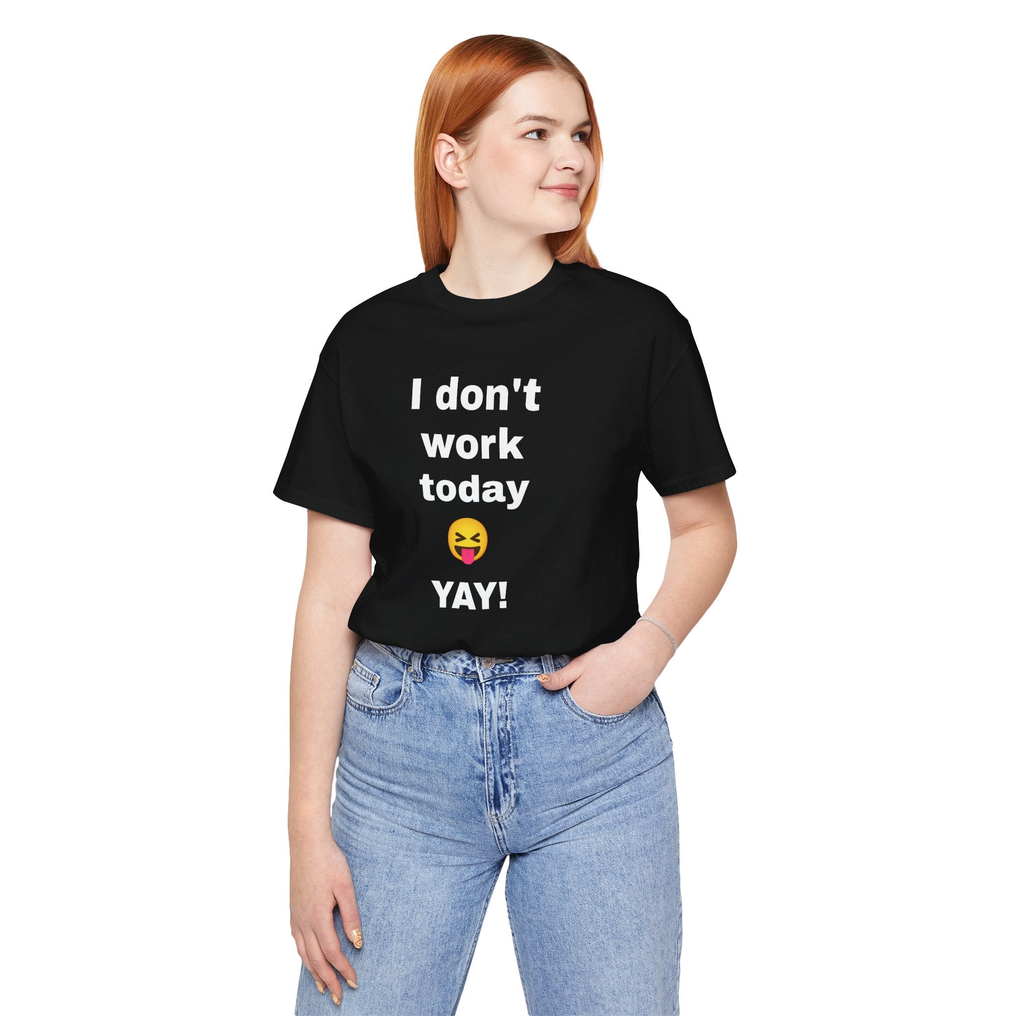 Funny T Shirt Neutral Gender, Humorous Graphic Tee, Best Holiday Gift. 'I don't work today'