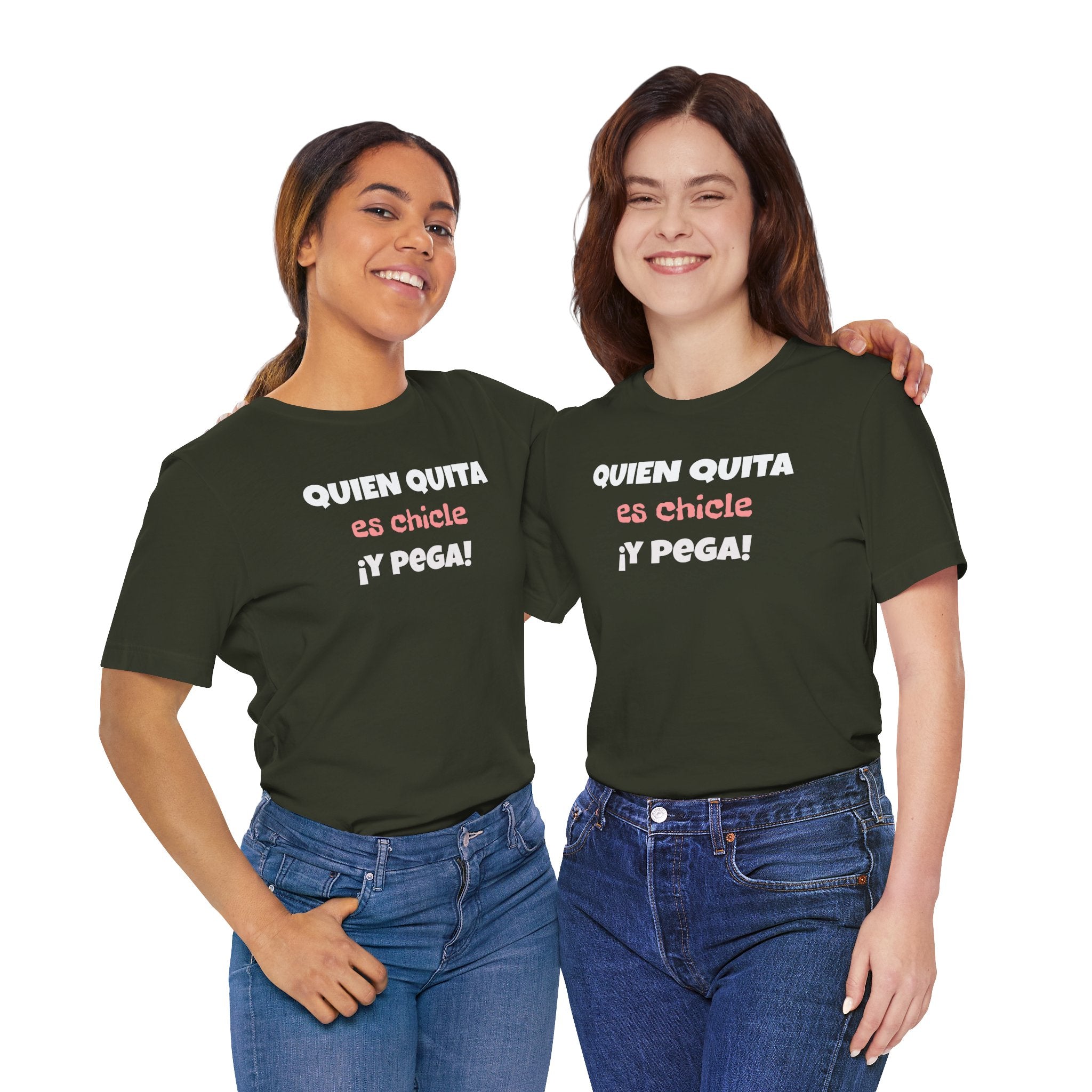 Funny Latino T-Shirt, Hispanic Pride Tee,Mexican Humor Shirt,Birthday Gift,Unisex Tee. 'Quien quita es chicle,y pega!'