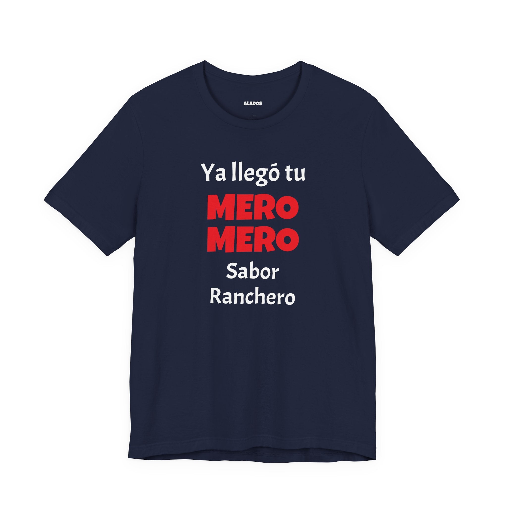 Funny T-shirt for Men,Great Gift for Friends,Mexican Humor Tee.Casual Wear for Men.'Ya llego tu mero mero sabor ranchero'
