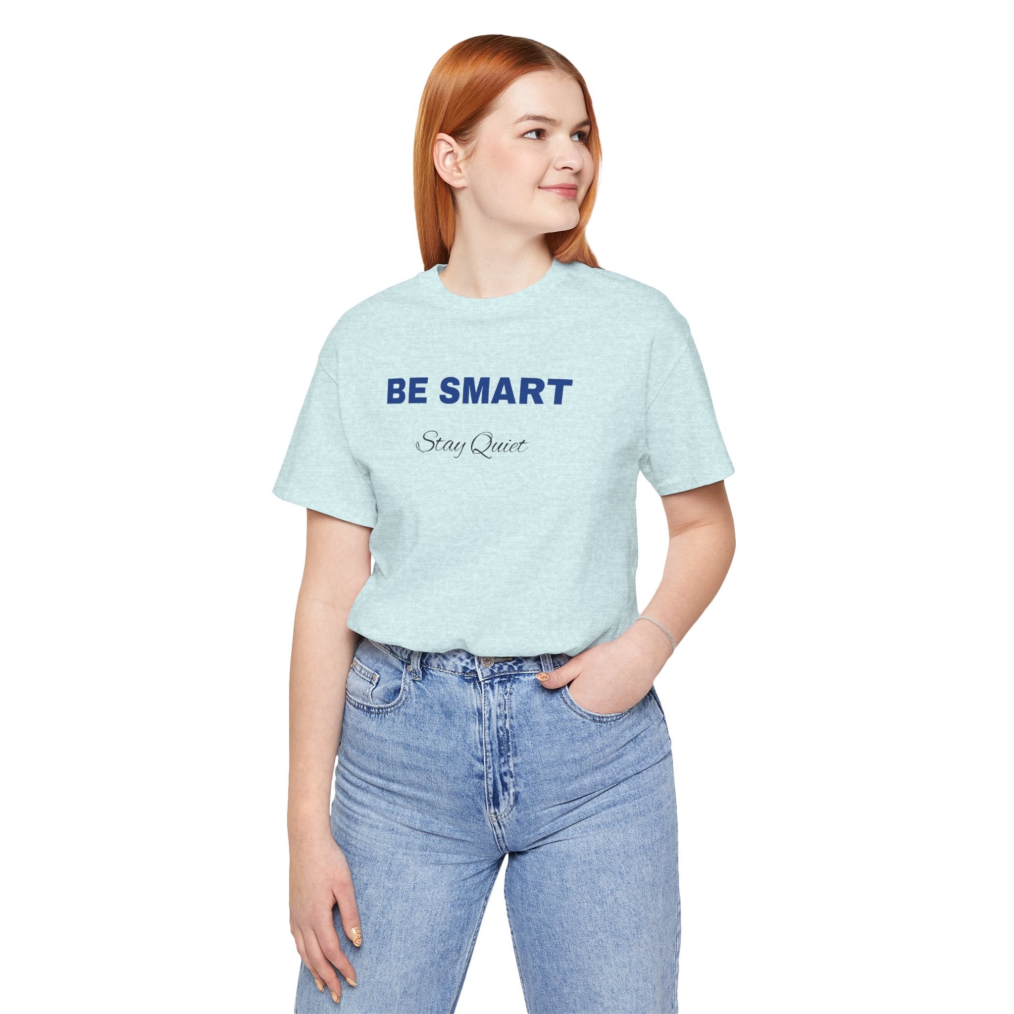 Humorous Graphic T-Shirt for Everyday Wear,Funny Unisex Tee,Sarcastic Shirt. 'Be Smart Stay Quiet'