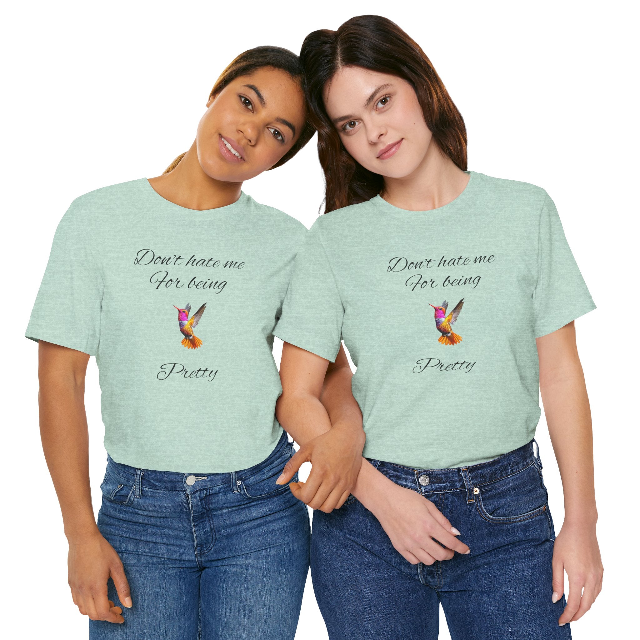 Cute Tee for Women— "Don't Hate Me For Being Pretty" Hummingbird Graphic Tee.Great Gift for Teens