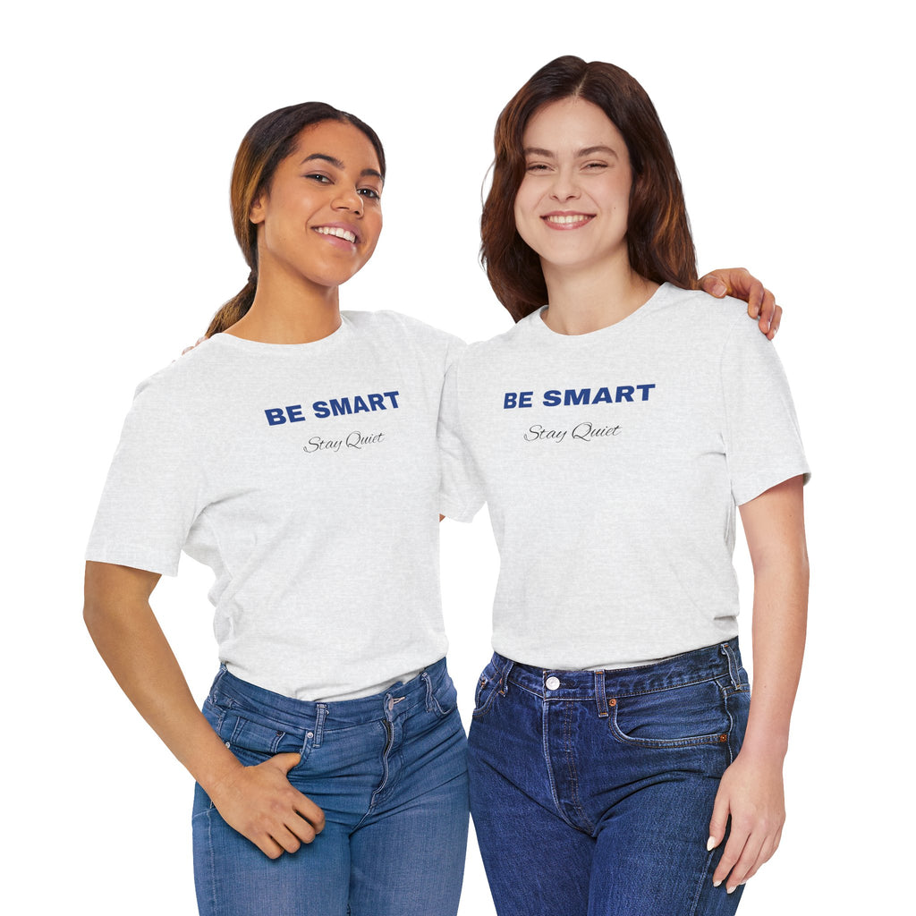 Humorous Graphic T-Shirt for Everyday Wear,Funny Unisex Tee,Sarcastic Shirt. 'Be Smart Stay Quiet'