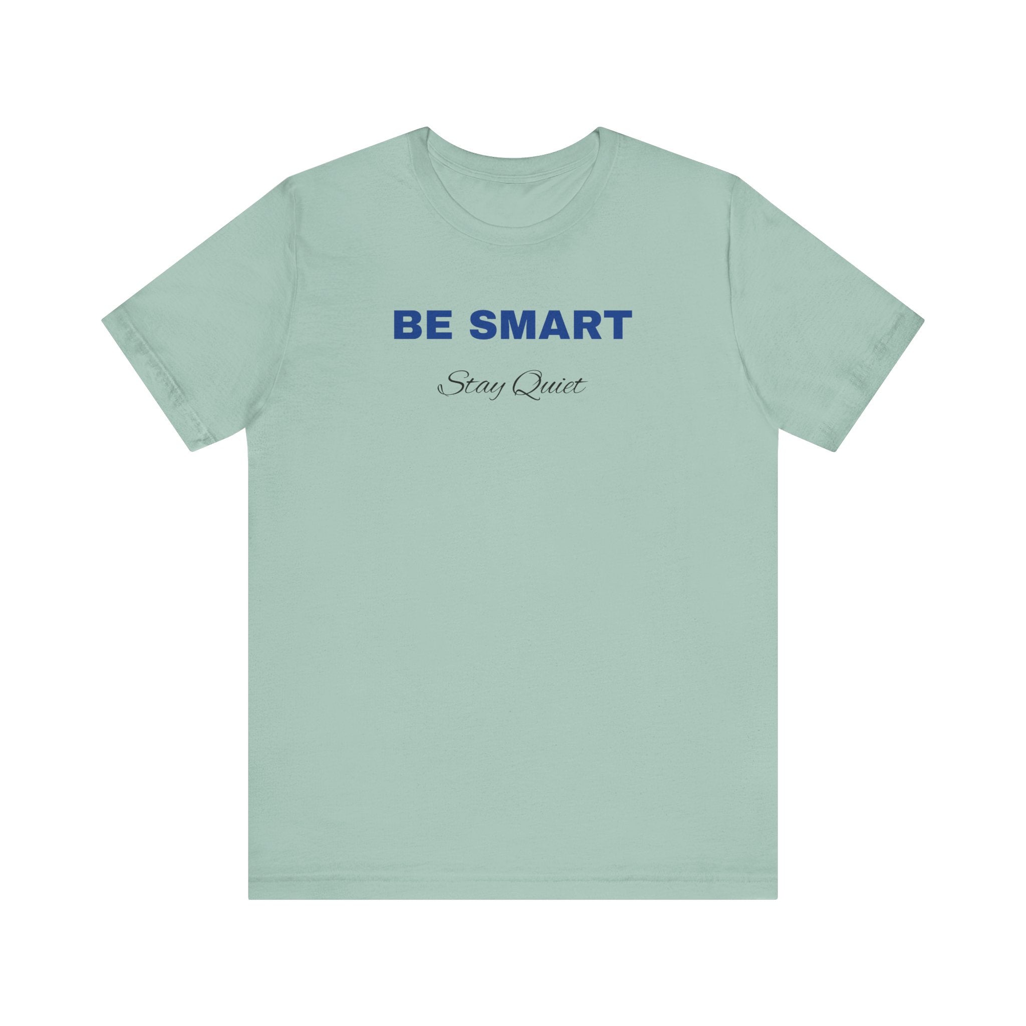 Humorous Graphic T-Shirt for Everyday Wear,Funny Unisex Tee,Sarcastic Shirt. 'Be Smart Stay Quiet'