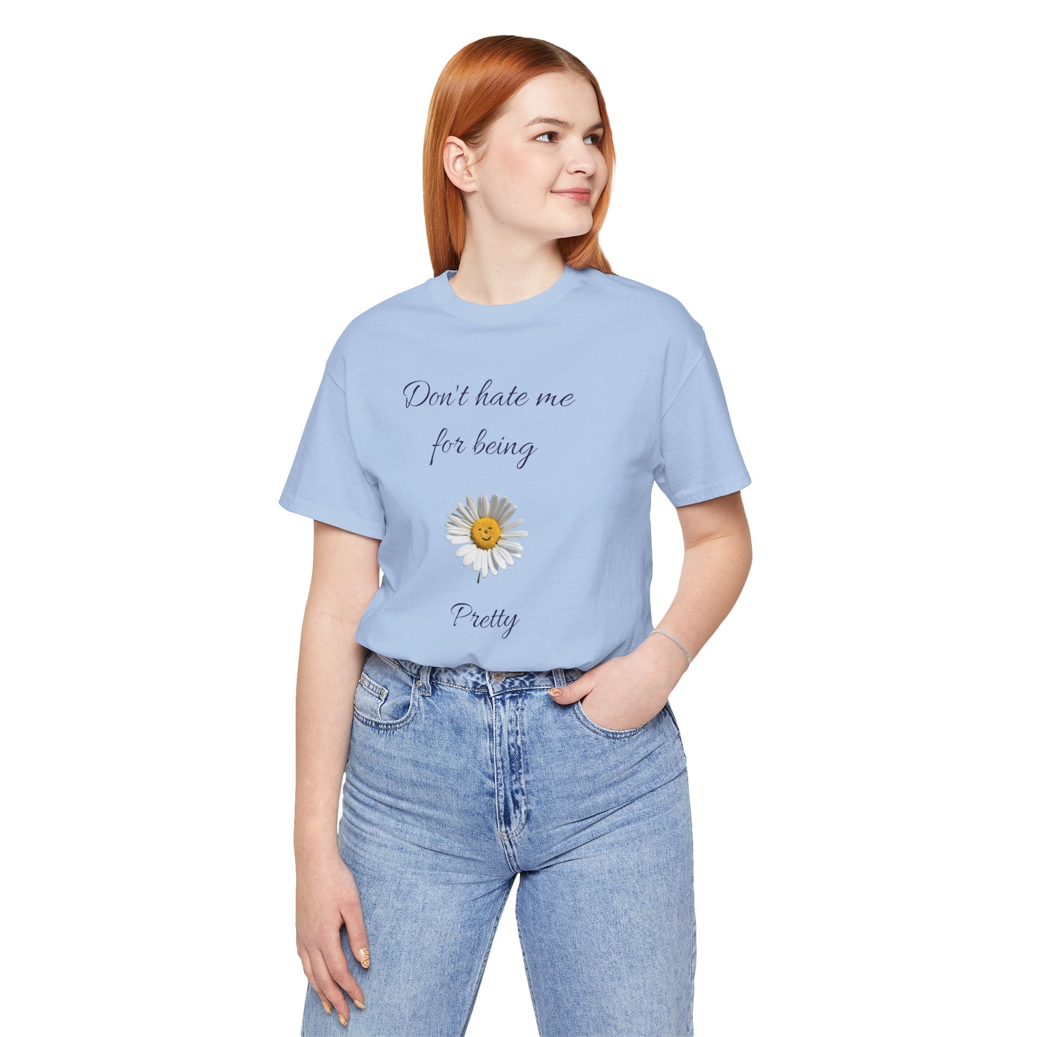Cute Women's Shirt,Sunny Daisy Jersey Tee,Great gift for Teens,Birthday Gift,Casual Wear for Woman-Don't hate me for being pretty-