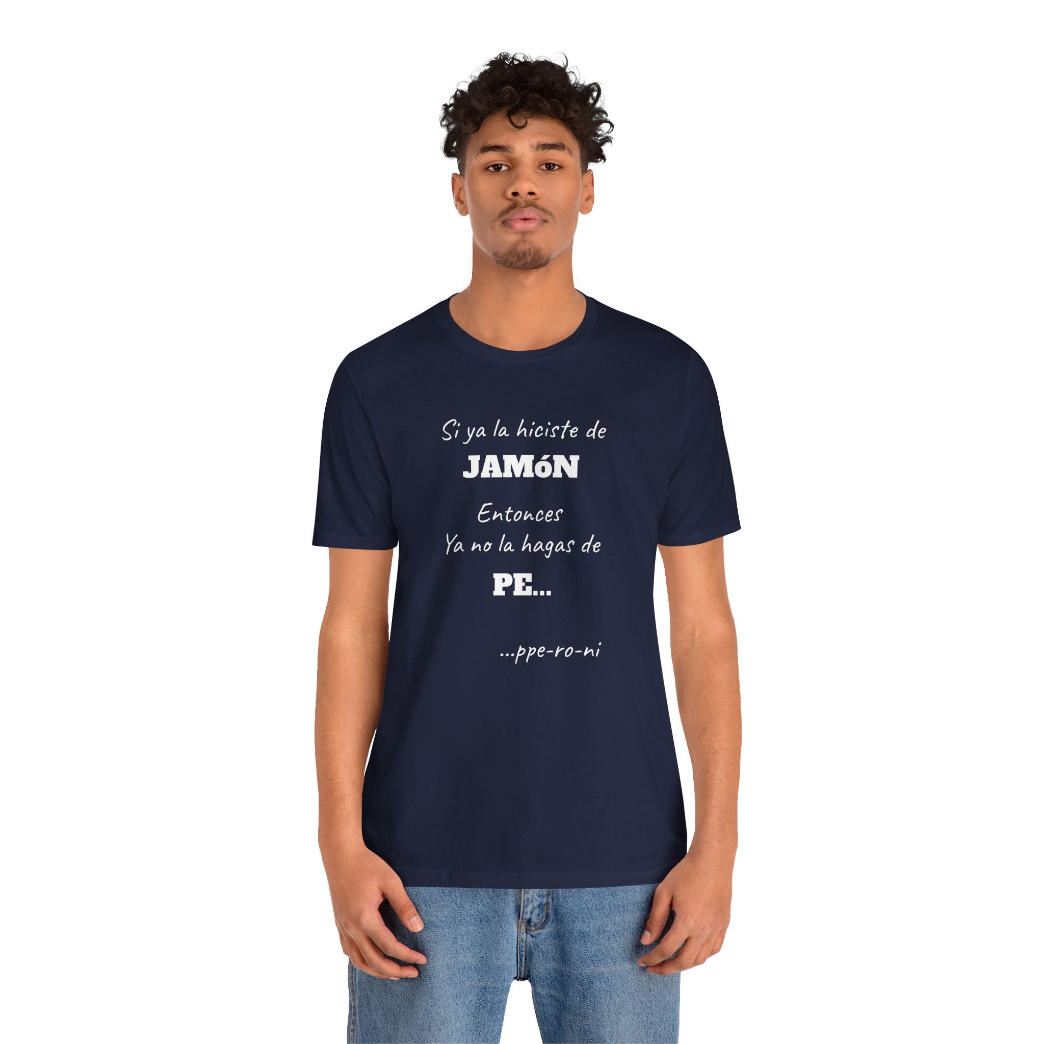 Funny Unisex T-shirt,Mexican Humor Shirt, Casual Fashion Tee, Gift for Birthdays, Summer Style Tee, Graphic Tee.'Si ya la Hiciste de Jamón...