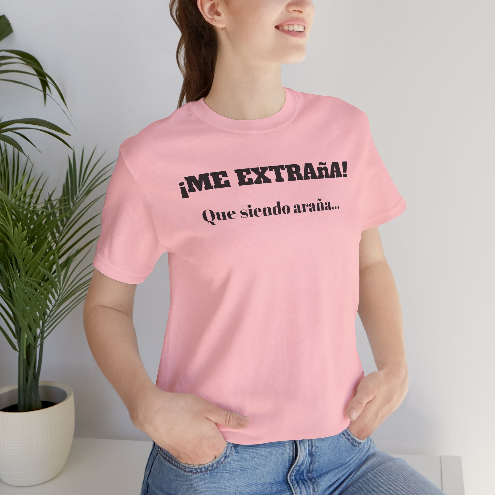 Funny Unisex T-shirt, Mexican Sayings Shirt Neutral Gender, Mexican Humor Tee,Best Holiday Gift ,Sarcastic Shirt.'Me extrana! Que siendo araña'
