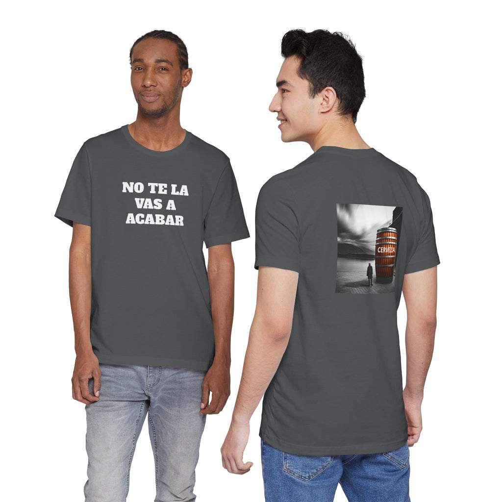 Mexican Humor Shirt, Unisex Mexican Shirt, Humorous Graphic Tee, Men's Mexican Clothing. 'No te la vas a acabar'