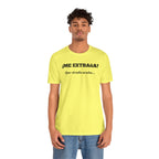Funny Unisex T-shirt, Mexican Sayings Shirt Neutral Gender, Mexican Humor Tee,Best Holiday Gift ,Sarcastic Shirt.'Me extrana! Que siendo araña'