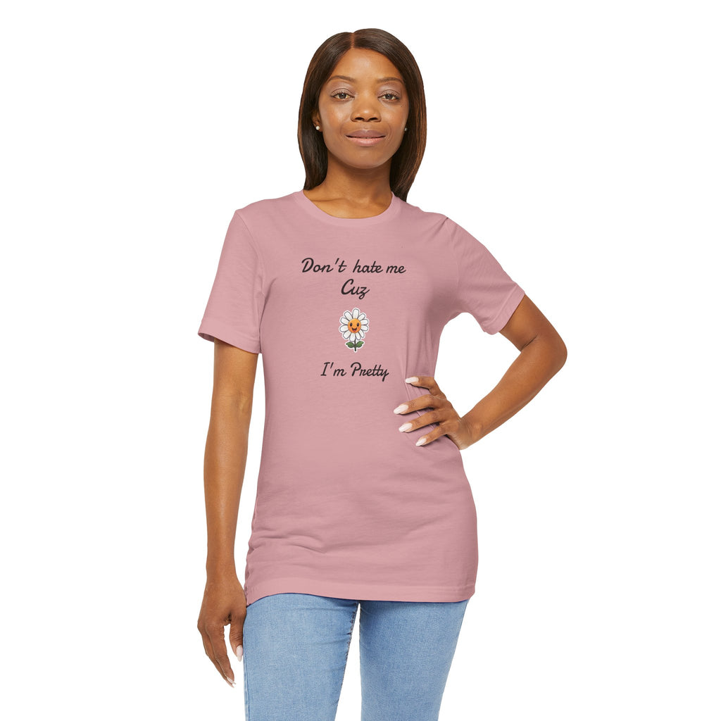 Great Shirt for Girls. Funny Shirt for Women.,Birthday Gift,Girlfriend Gift. 'Don't hate me cuz I'm Pretty'