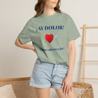 Funny Mexican Tee for Women — Garment-Dyed T-Shirt,Mexican Sayings Tee.'Ay Dolor...'