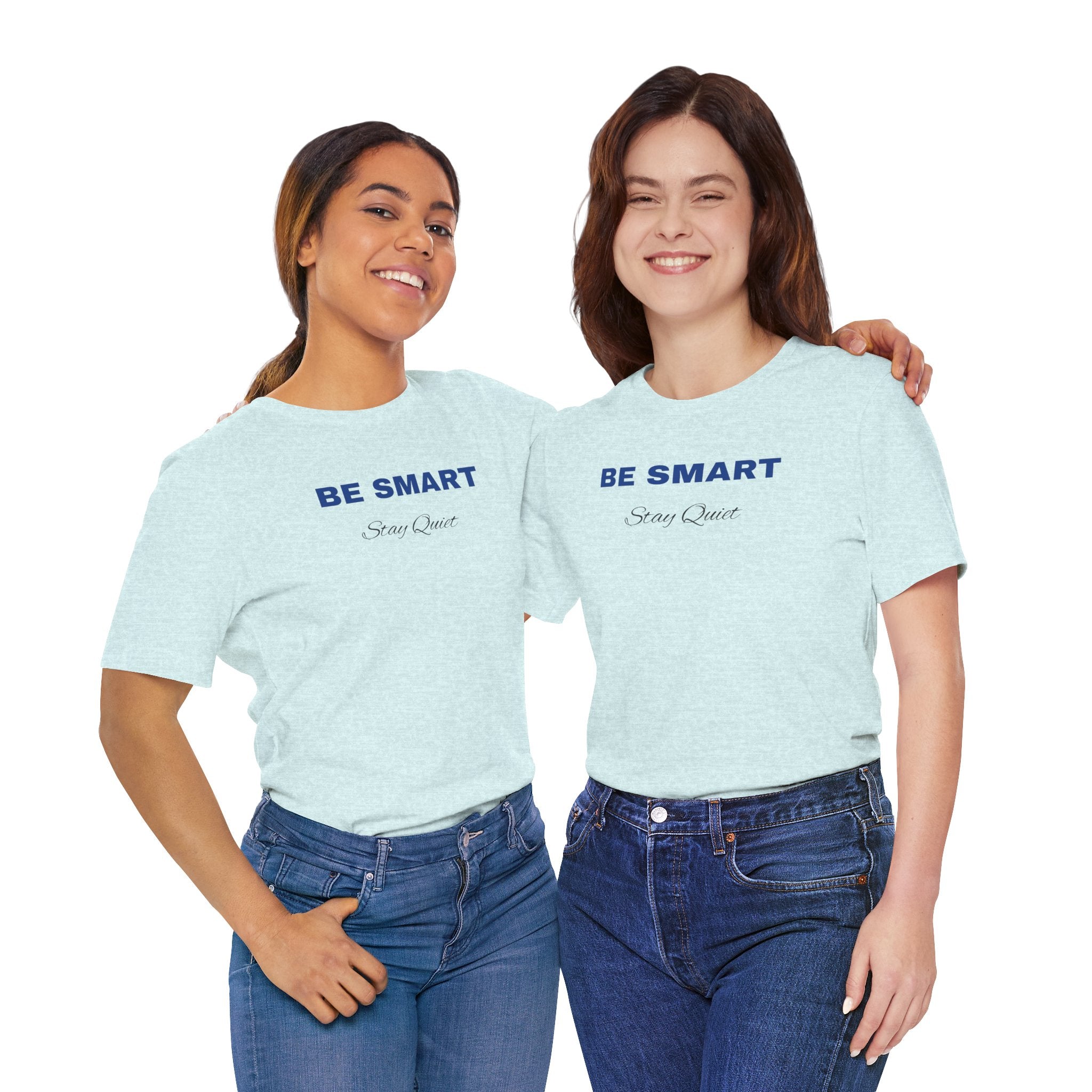 Humorous Graphic T-Shirt for Everyday Wear,Funny Unisex Tee,Sarcastic Shirt. 'Be Smart Stay Quiet'