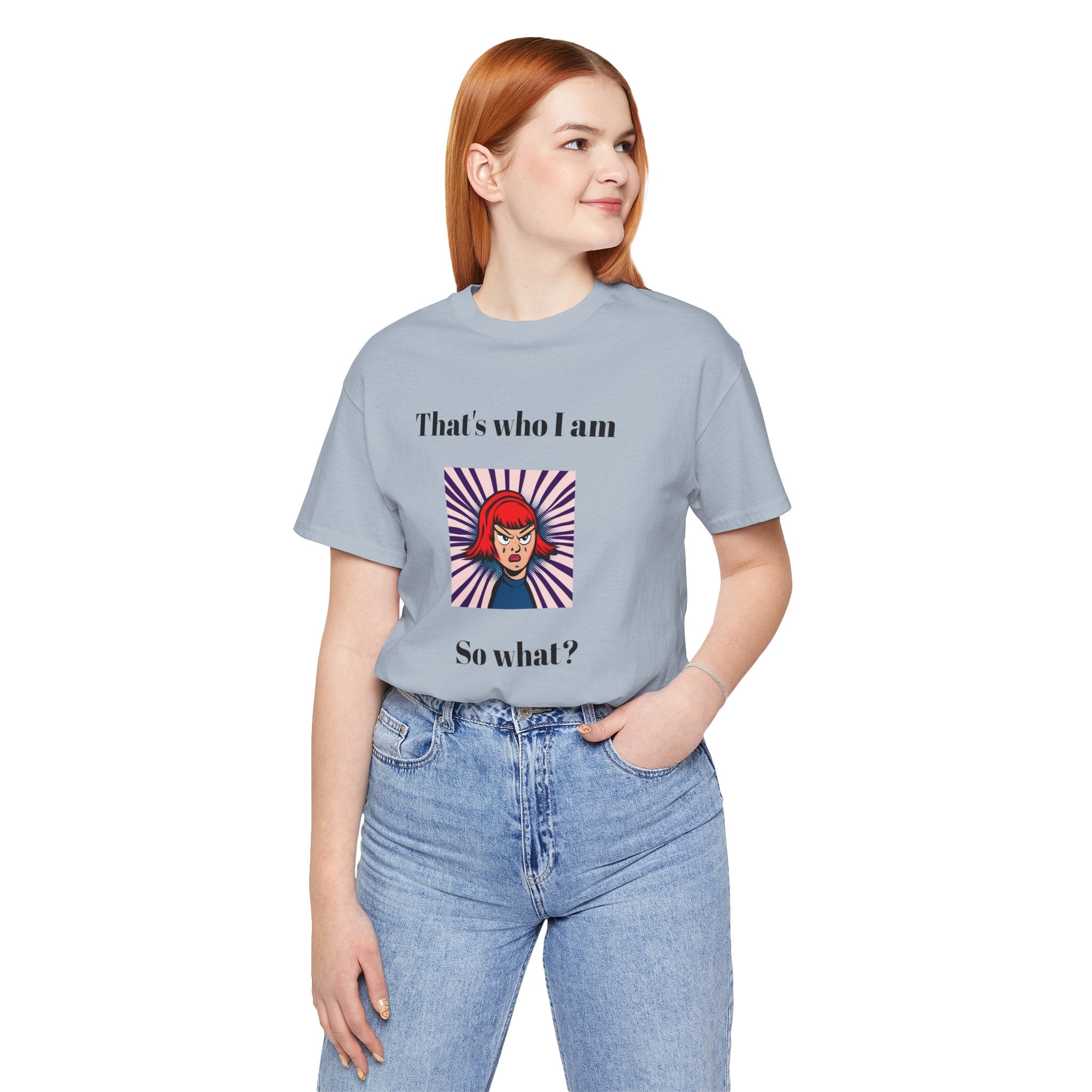 Bold Design Tee,Casual Wear for Women,Unique Graphic Tee,Gift for Teens.- "That's Who I Am, So What?" -
