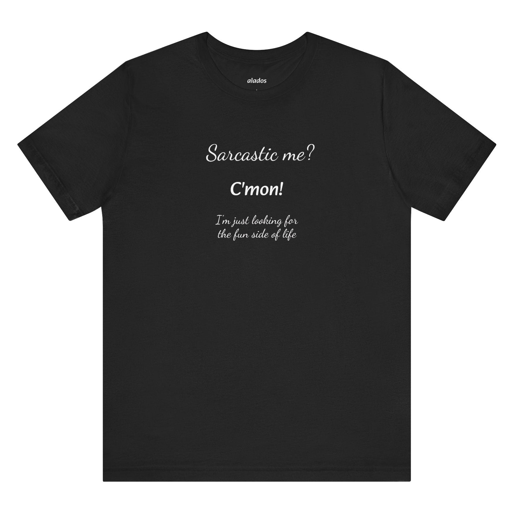 Bold Design Tee,Funny Unisex T shirt, Sarcastic Tee,Birthday Gift Neutral Gender. 'SARCASTIC ME?'
