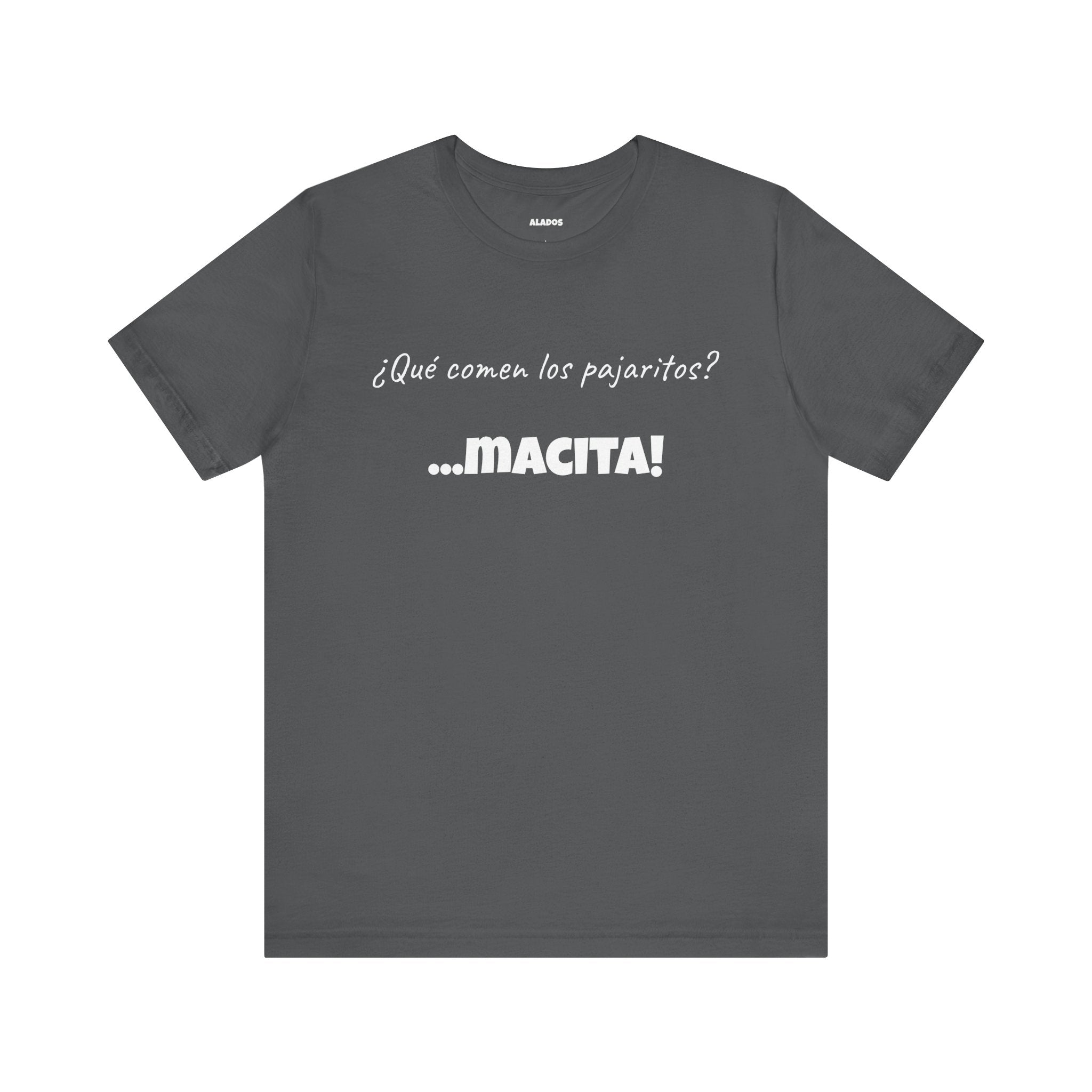 Mexican Humor T shirt,Latin Expression Tee,Mexican Sayings T shirt.'¿Que comen los pajaritos?'