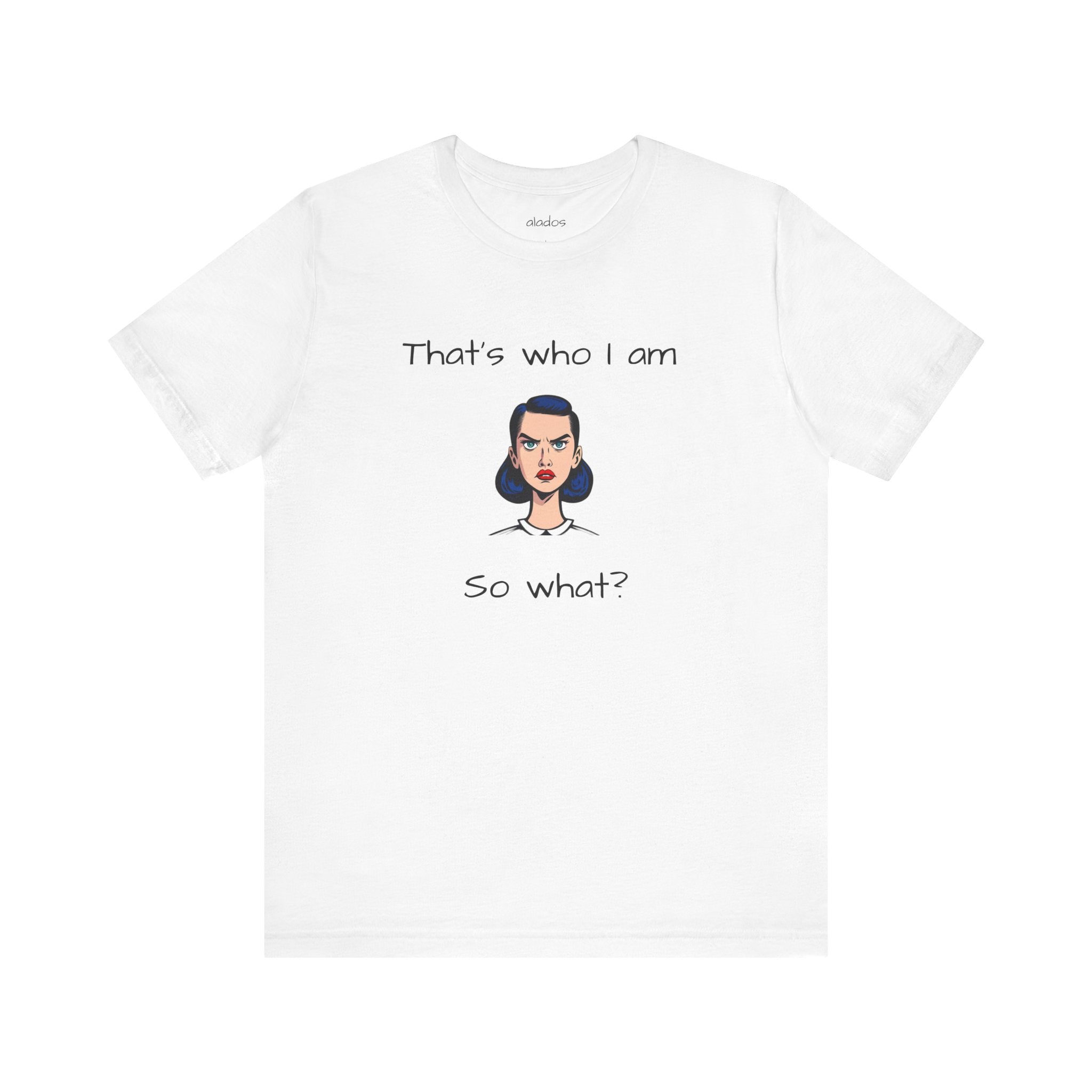 Empowering Statement Tee - "That's Who I Am, So What?" -  Jersey Short Sleeve for Women,Great Gift for Women