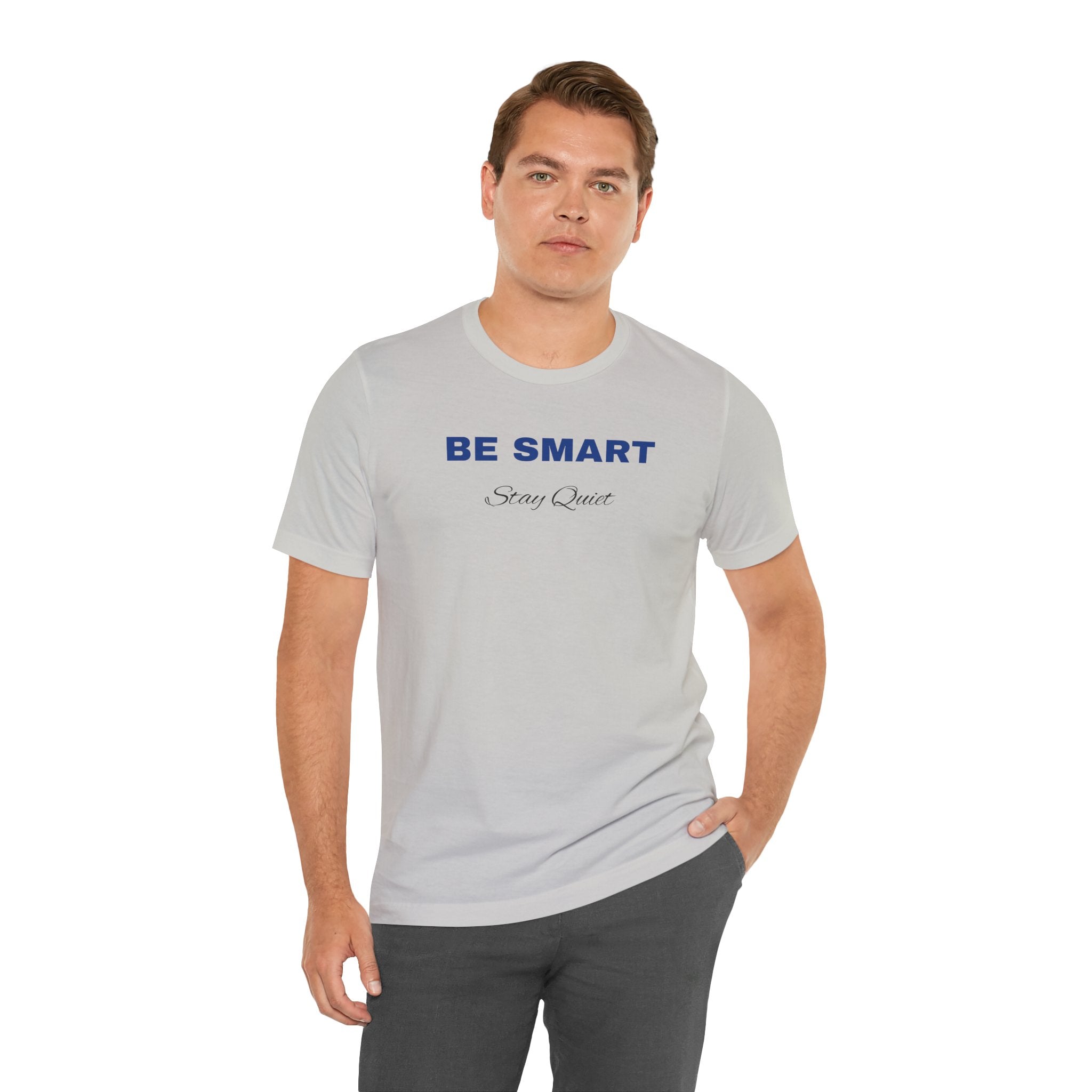Humorous Graphic T-Shirt for Everyday Wear,Funny Unisex Tee,Sarcastic Shirt. 'Be Smart Stay Quiet'