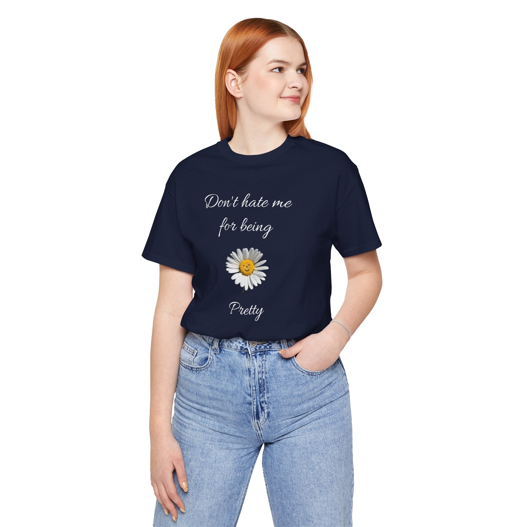 Cute Women's Shirt,Sunny Daisy Jersey Tee,Great gift for Teens,Birthday Gift,Casual Wear for Woman-Don't hate me for being pretty-