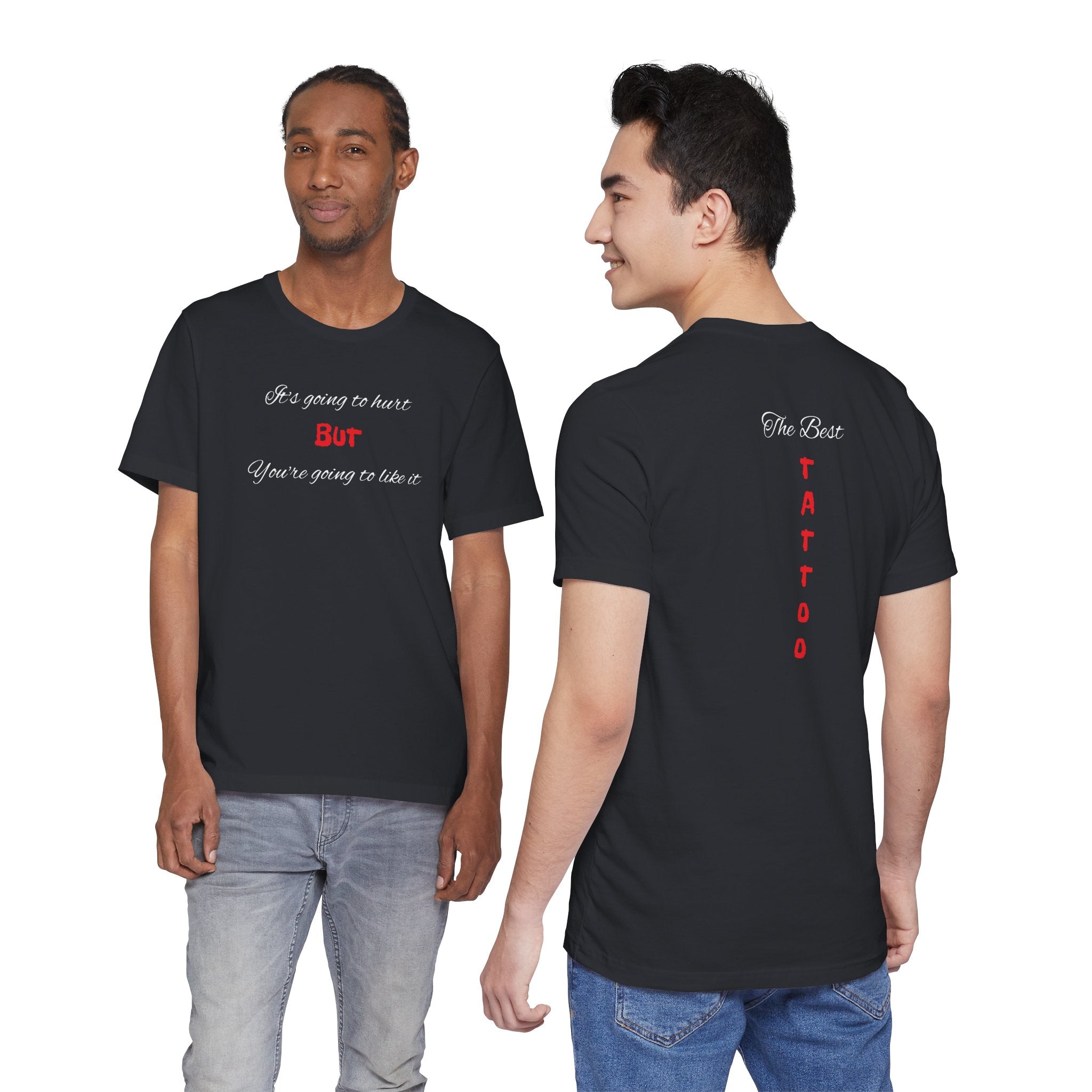 Bold Design Shirt,Funny Unisex T shirt,Sarcastic Tee- 'It's going to hurt But You're going to like it'