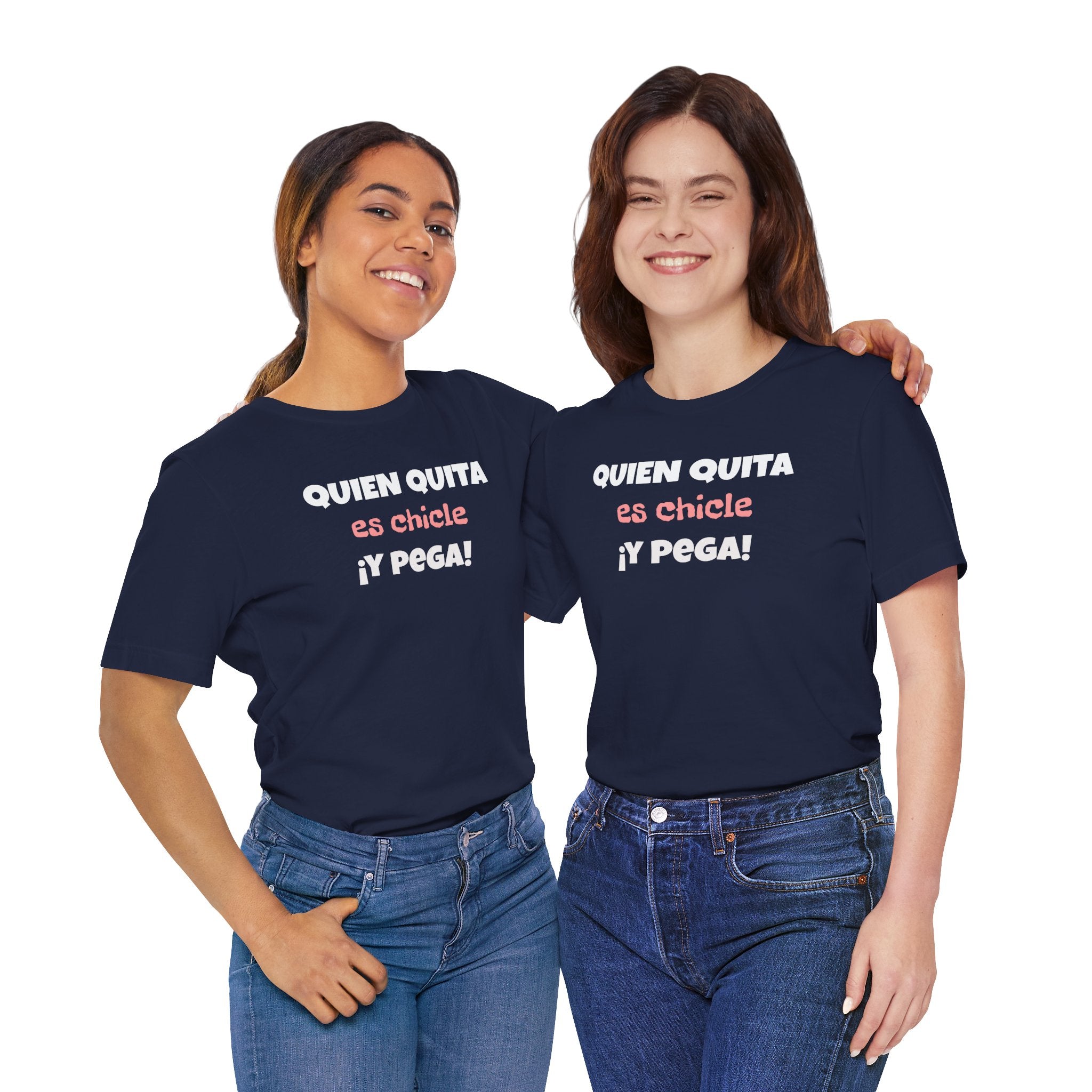 Funny Latino T-Shirt, Hispanic Pride Tee,Mexican Humor Shirt,Birthday Gift,Unisex Tee. 'Quien quita es chicle,y pega!'