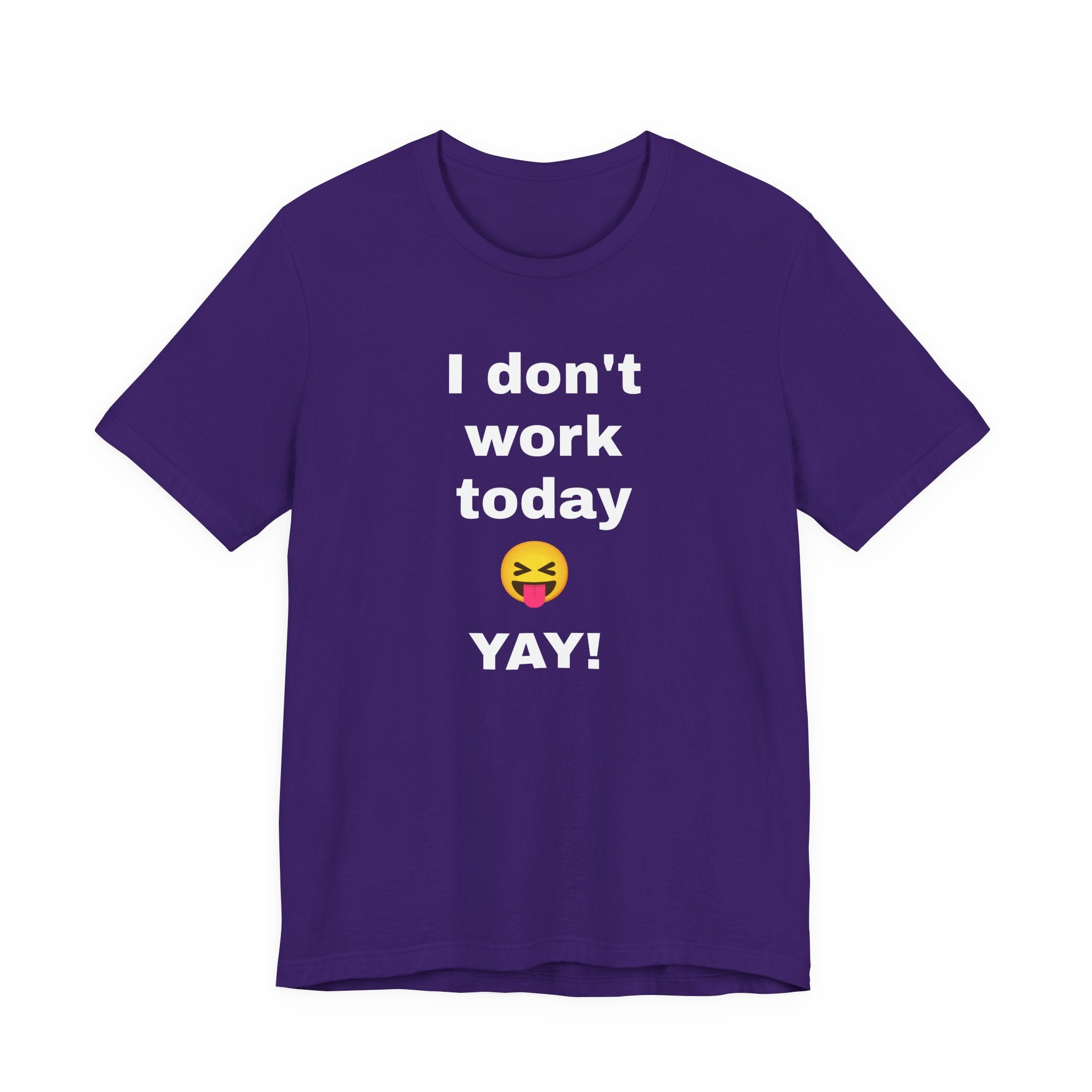 Funny T Shirt Neutral Gender, Humorous Graphic Tee, Best Holiday Gift. 'I don't work today'