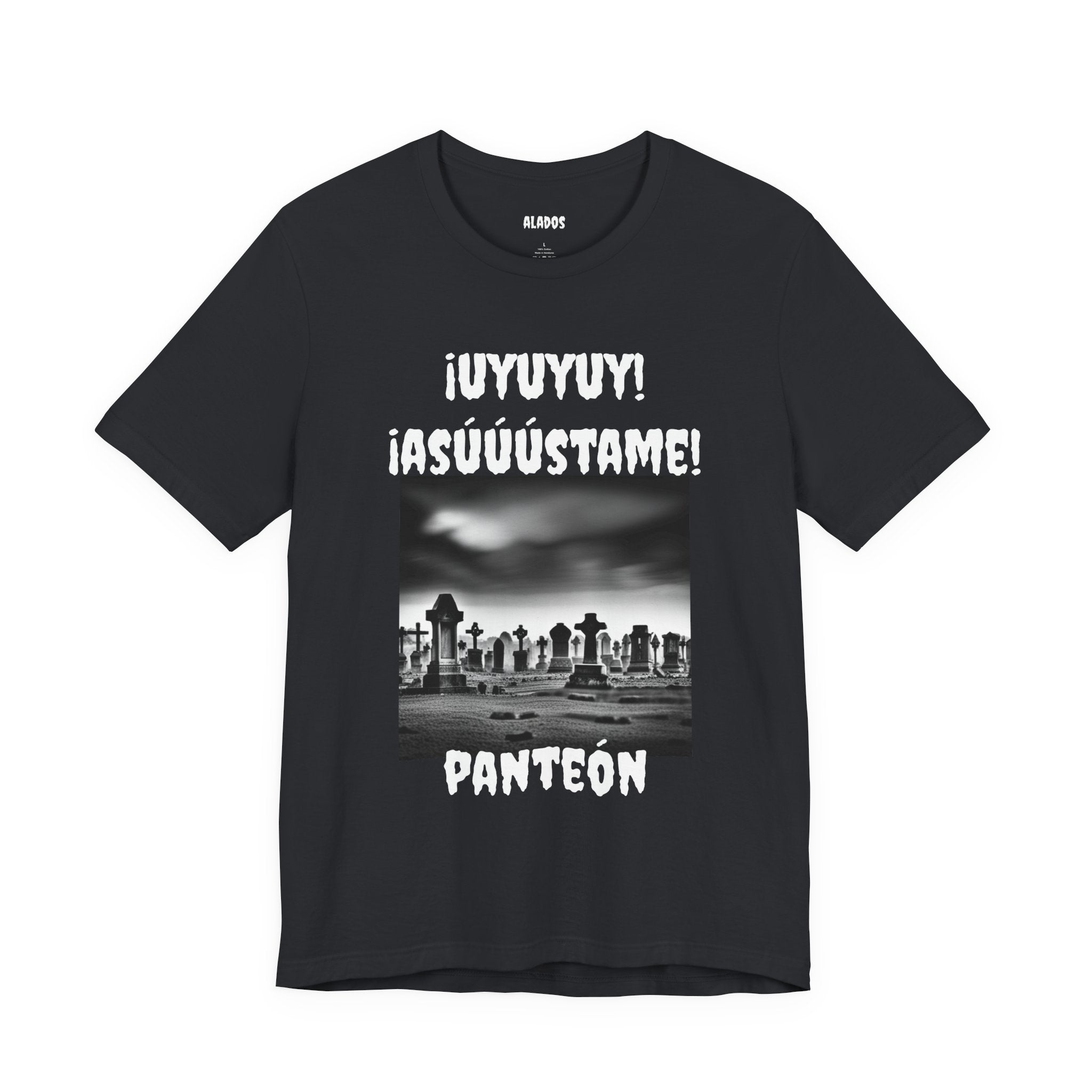 Funny Unisex Graphic Tee, Mexican Humor T Shirt, Unique Gift for Horror Lovers, Sarcastic T shirt.'Uyuyuy Asustame Panteon!