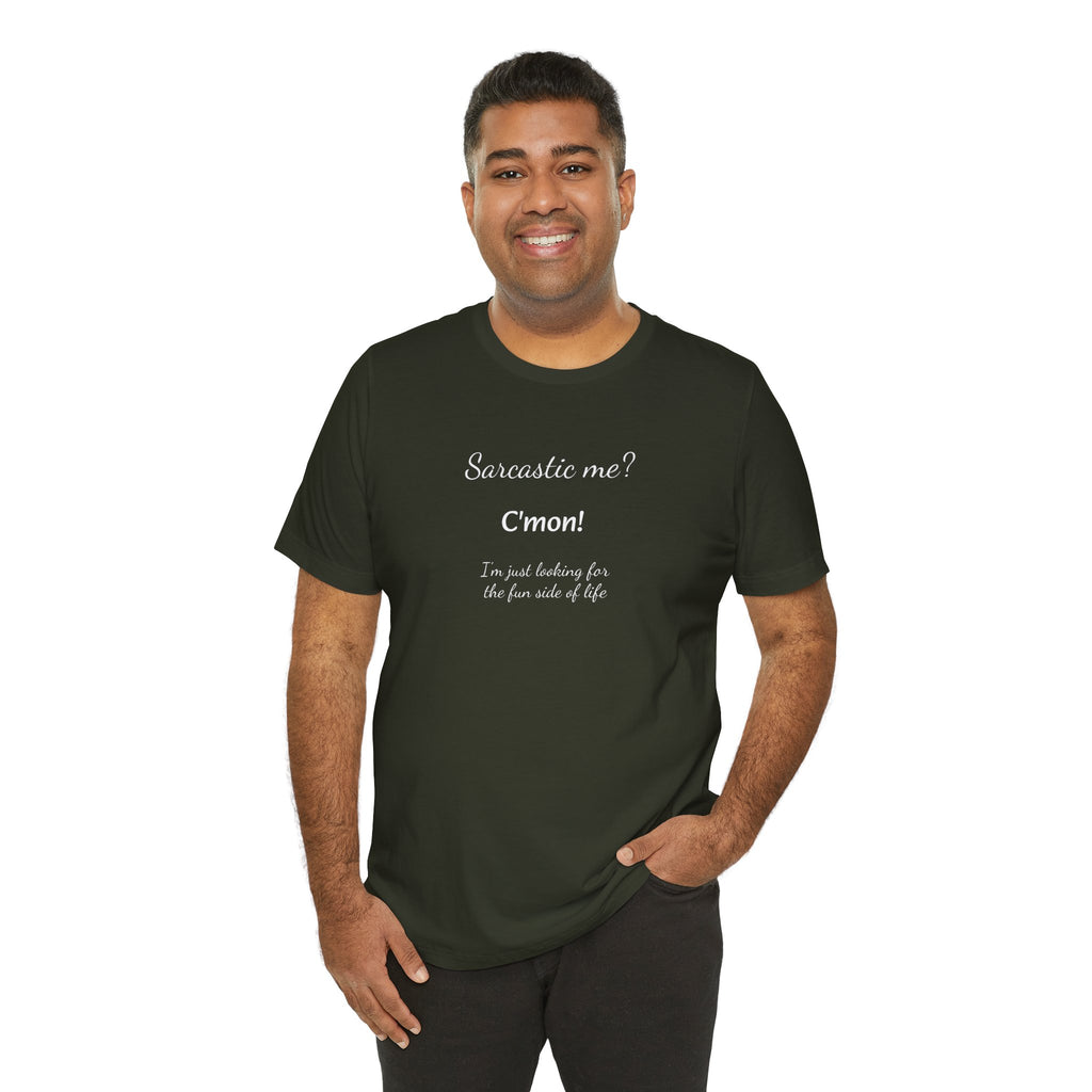 Bold Design Tee,Funny Unisex T shirt, Sarcastic Tee,Birthday Gift Neutral Gender. 'SARCASTIC ME?'