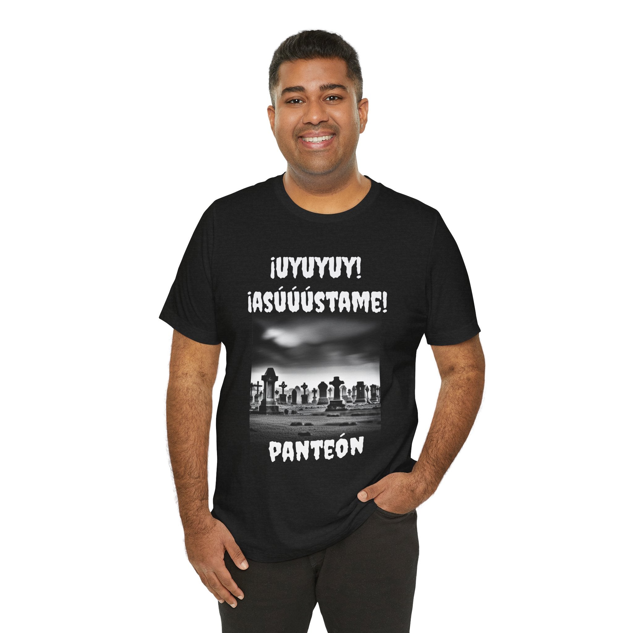 Funny Unisex Graphic Tee, Mexican Humor T Shirt, Unique Gift for Horror Lovers, Sarcastic T shirt.'Uyuyuy Asustame Panteon!