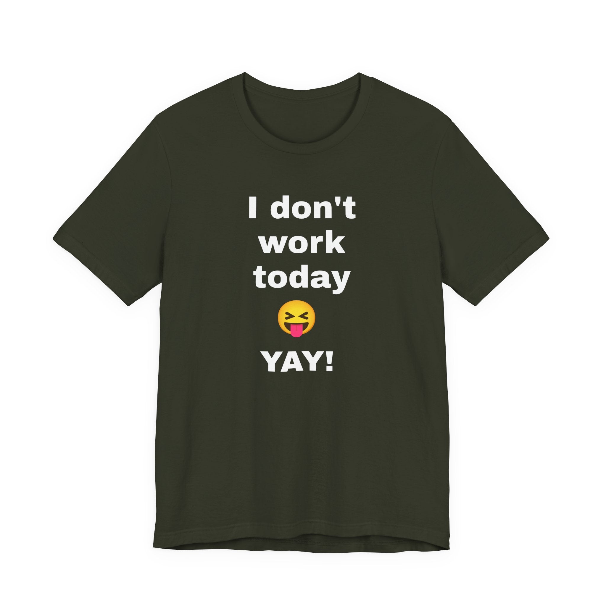 Funny T Shirt Neutral Gender, Humorous Graphic Tee, Best Holiday Gift. 'I don't work today'