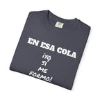 Funny Latin T-shirt for Humor Lovers,Mexican Sayings T shirt,Gift for Friends,Birthday Gift for Men.' 'En esa cola..Yo sí me formo!'