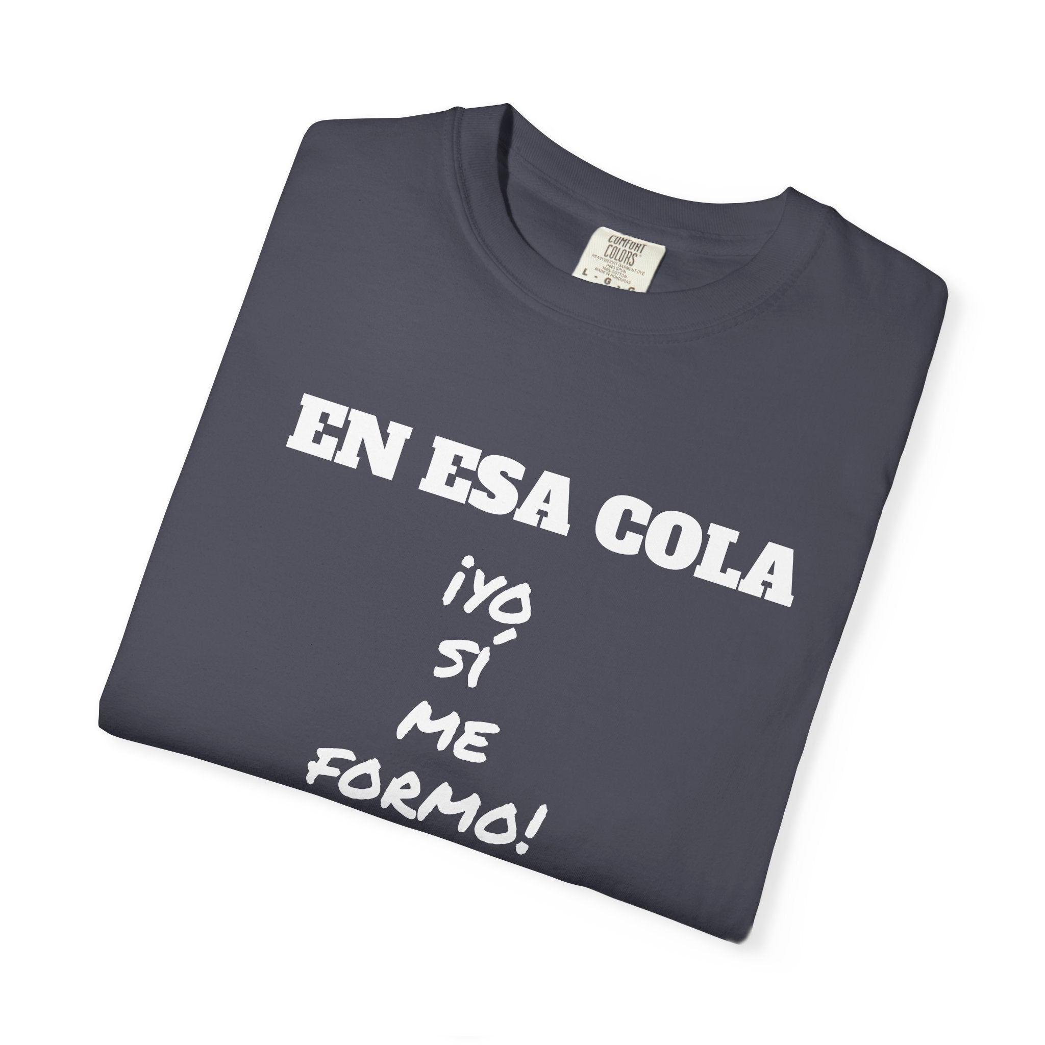 Funny Latin T-shirt for Humor Lovers,Mexican Sayings T shirt,Gift for Friends,Birthday Gift for Men.' 'En esa cola..Yo sí me formo!'