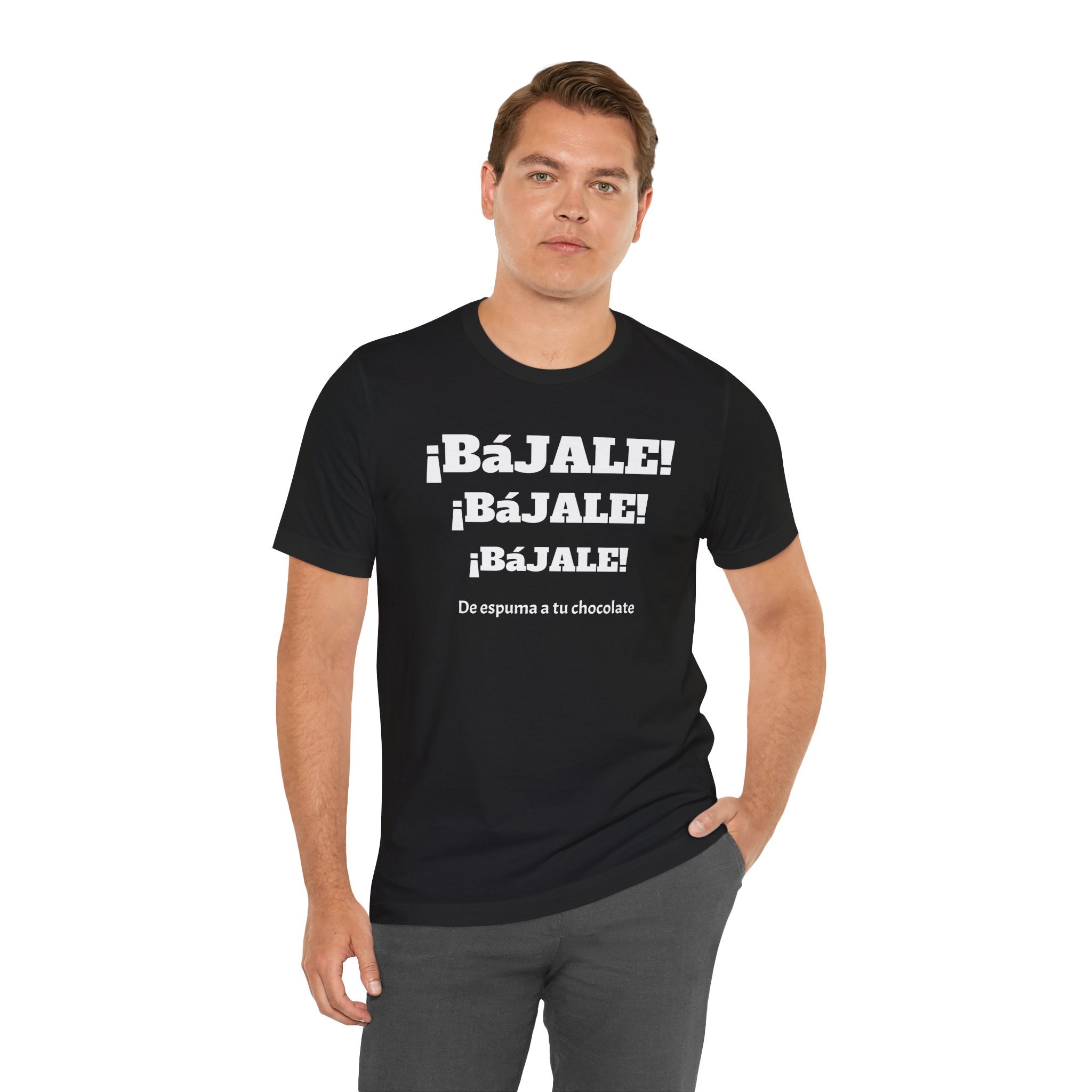 Funny Mexican T shirt,Birthday Gift Neutral Gender,Mexican Sayings Shirt.Best Gift for Men,Gift For Holidays.'BAJALE BAJALE BAJALE'