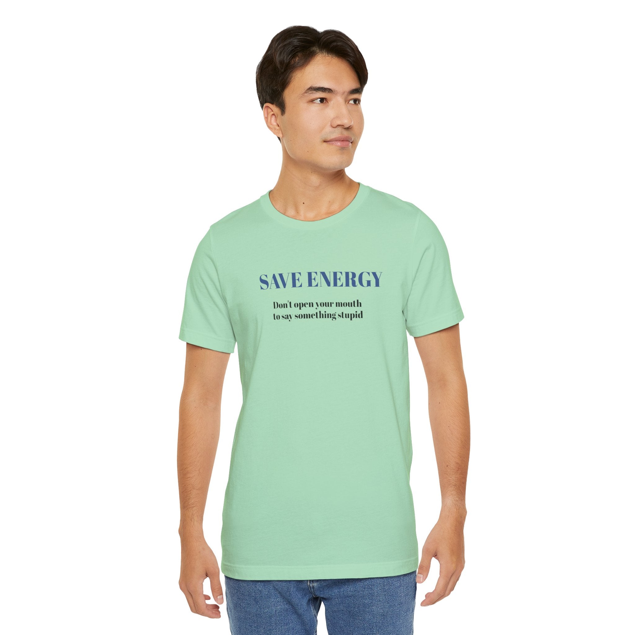 Bold Design Tee,Sarcastic T-shirt,Funny Unisex T-shirt,Casual Wear Tee.Comfort Style T shirt. 'SAVE ENERGY'