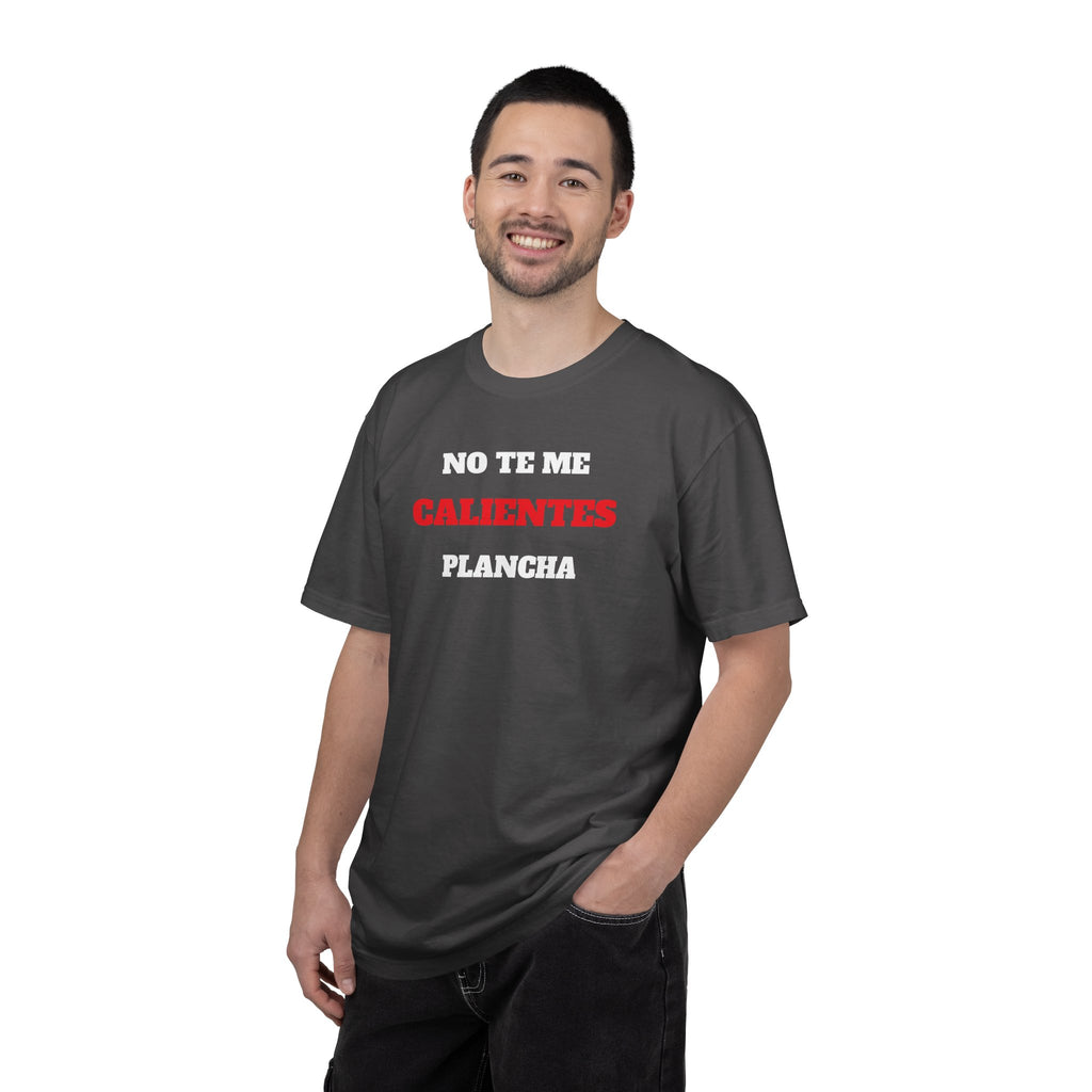 Funny Unisex T-shirt, Mexican Humorous Tee, Sarcastic Shirt, Casual T-shirt Neutral Gender.'No te me calientes Plancha'