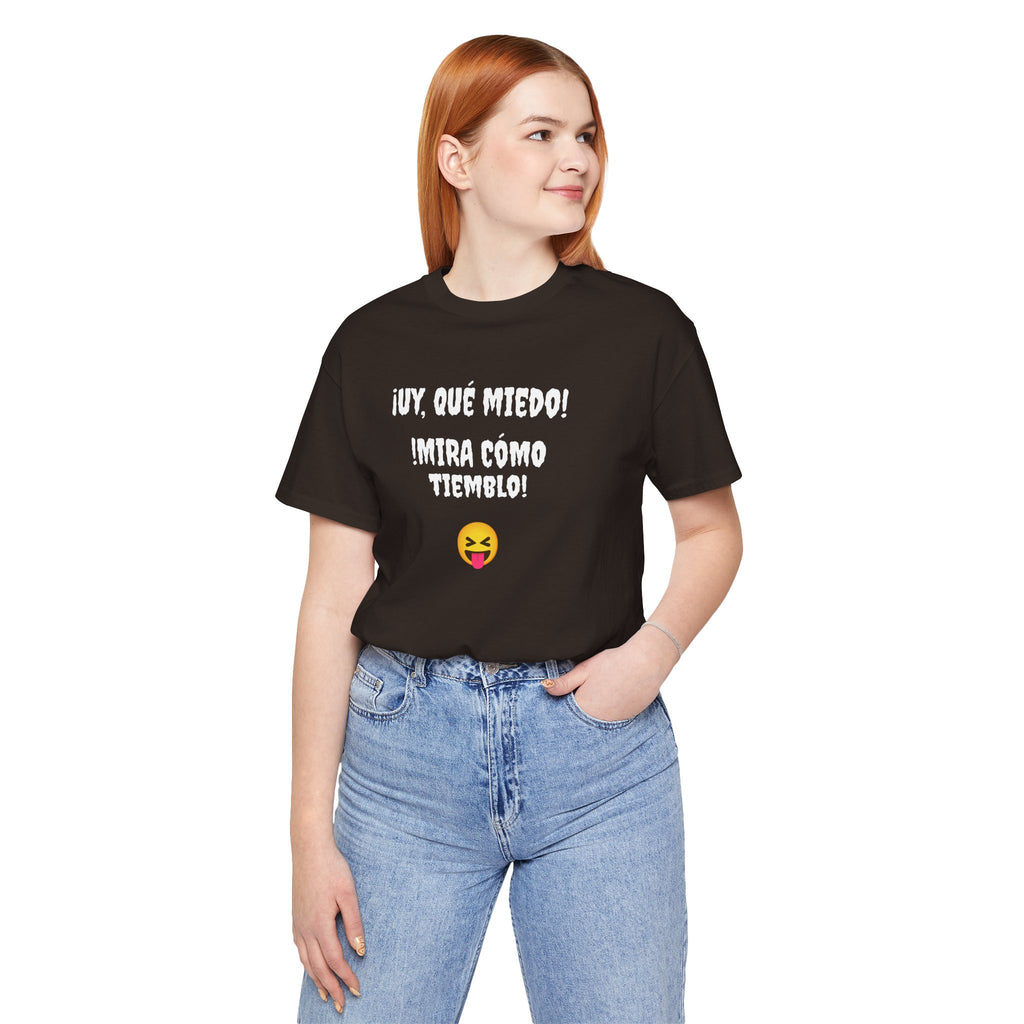 Funny Mexican T-Shirt,Neutral Gender, Latino Style Shirt,Sarcastic T-shirt.'Uy, que miedo! ¡Mira como tiemblo!'
