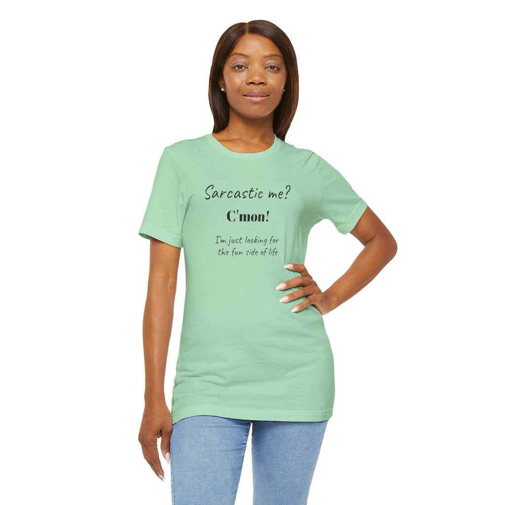 Bold Design Tee,Funny Unisex T-shirt,Sarcastic Humor Tee - Unisex Jersey Short Sleeve T-Shirt. 'SARCASTIC ME?'
