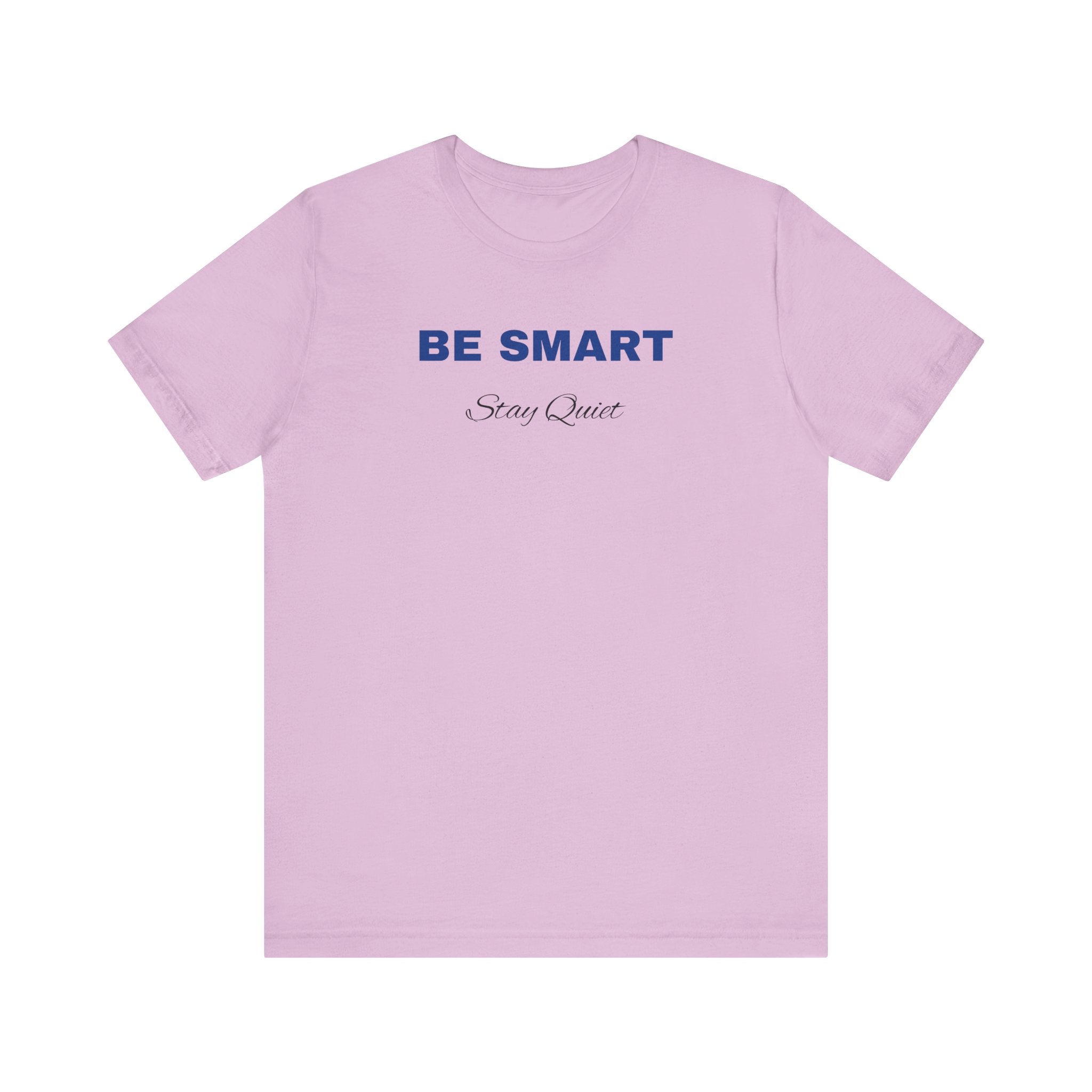 Humorous Graphic T-Shirt for Everyday Wear,Funny Unisex Tee,Sarcastic Shirt. 'Be Smart Stay Quiet'