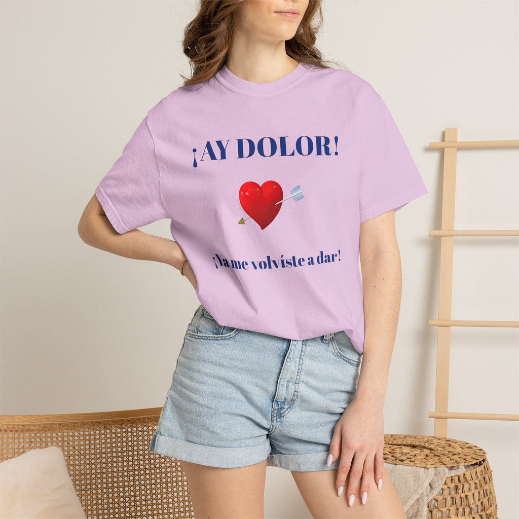 Funny Mexican Tee for Women — Garment-Dyed T-Shirt,Mexican Sayings Tee.'Ay Dolor...'