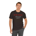 Sarcastic Unisex Jersey Tee - 'Si No Puedes, ¿Para Qué Te Alquilas?'-Mexican Humor T shit.