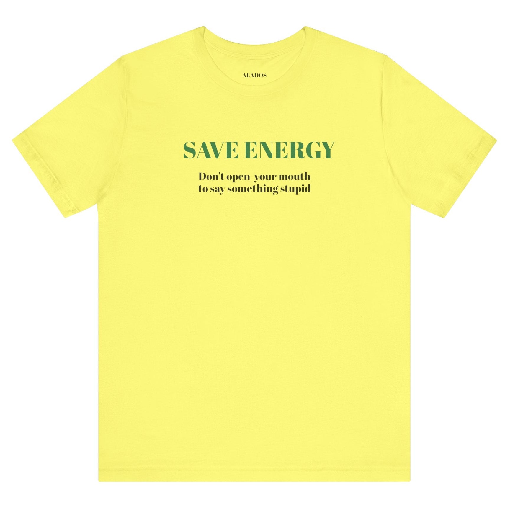 Bold Design Tee,Sarcastic T-shirt,Funny Unisex T-shirt,Casual Wear Tee.Comfort Style T shirt. 'SAVE ENERGY'