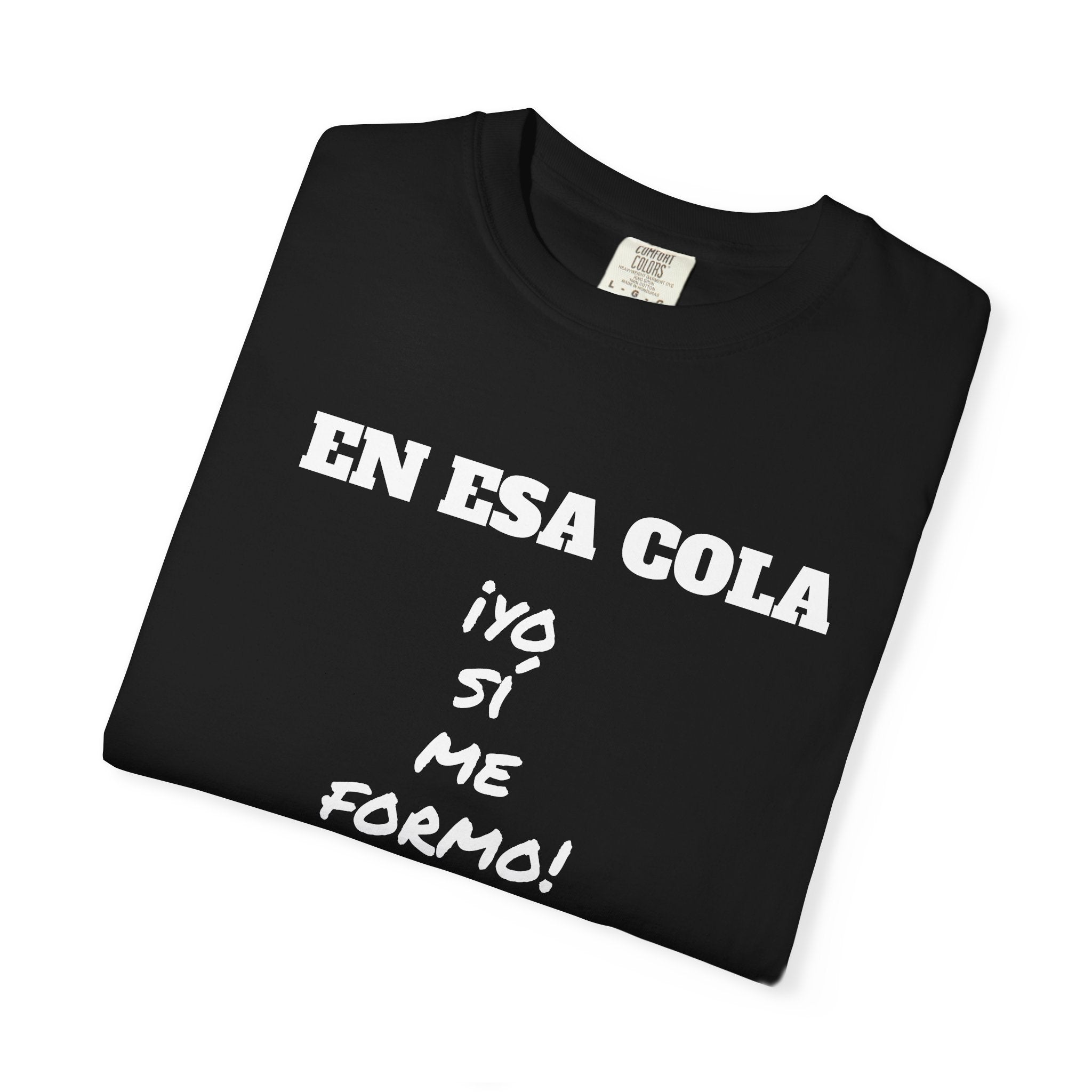 Funny Latin T-shirt for Humor Lovers,Mexican Sayings T shirt,Gift for Friends,Birthday Gift for Men.' 'En esa cola..Yo sí me formo!'
