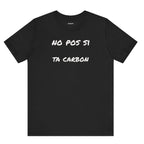 Unisex Graphic Tee, Casual T-Shirt, Gift for Friends, Everyday Wear, Summer Fashion, Mexican Humor T shirt. 'No pos si,ta carbon'