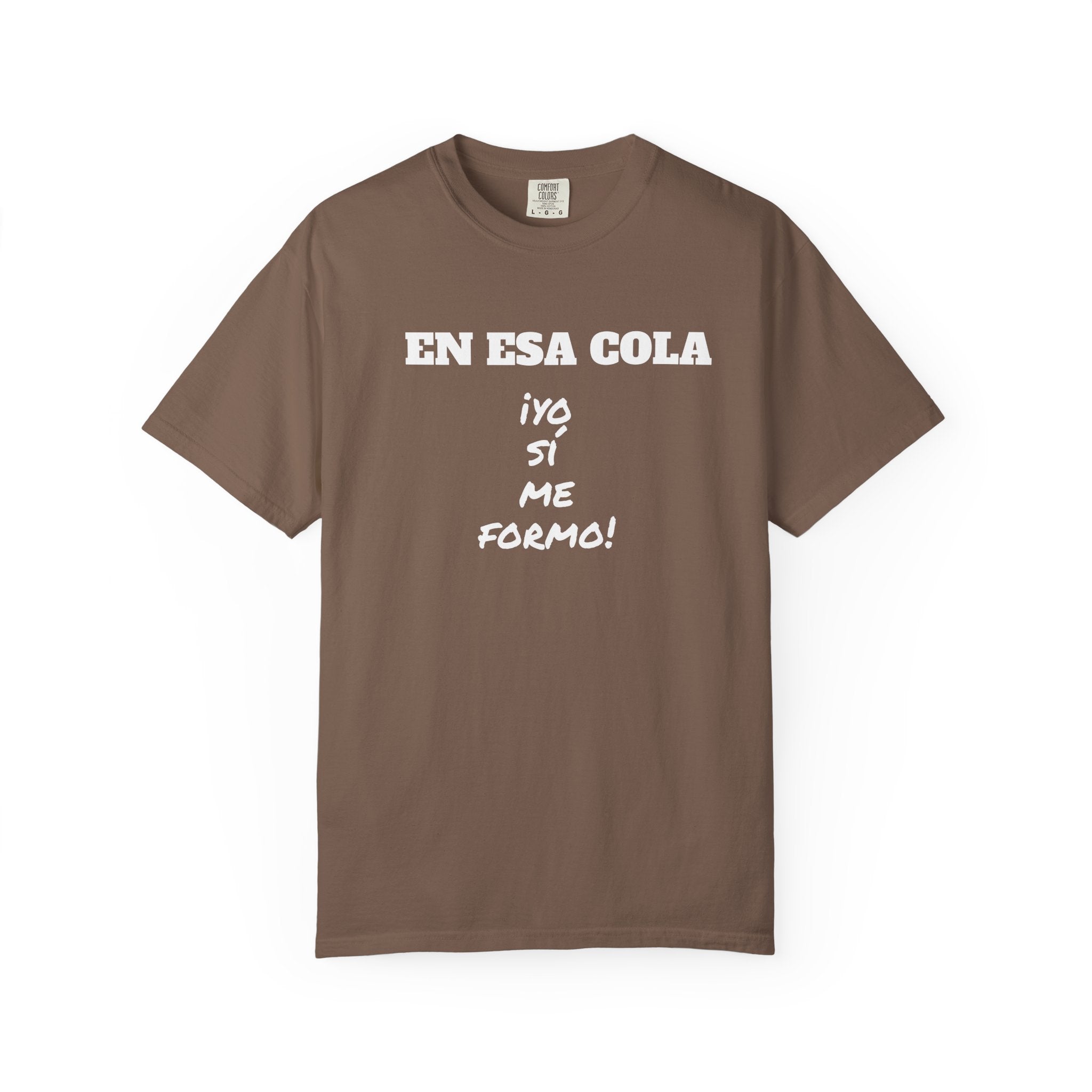 Funny Latin T-shirt for Humor Lovers,Mexican Sayings T shirt,Gift for Friends,Birthday Gift for Men.' 'En esa cola..Yo sí me formo!'