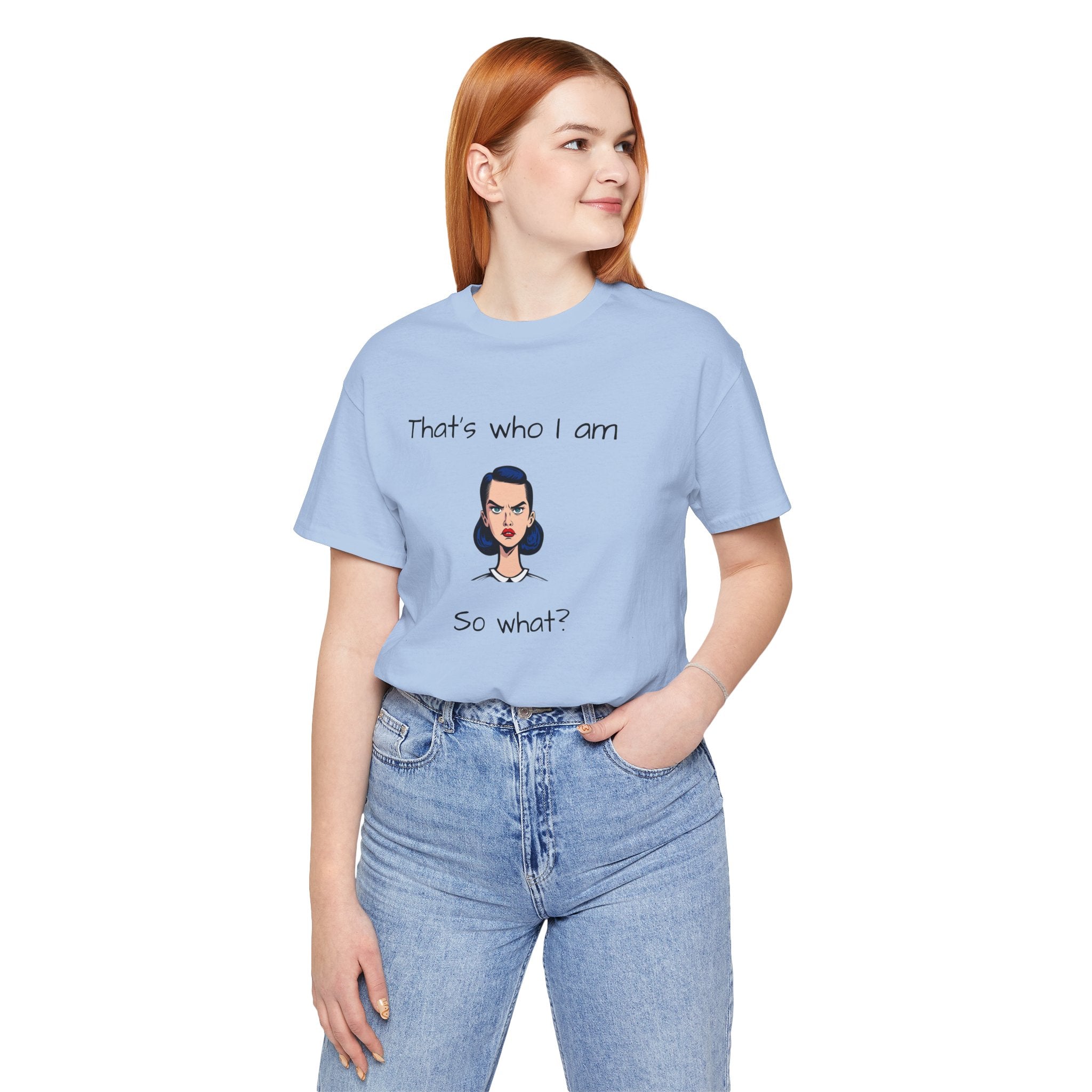 Empowering Statement Tee - "That's Who I Am, So What?" -  Jersey Short Sleeve for Women,Great Gift for Women