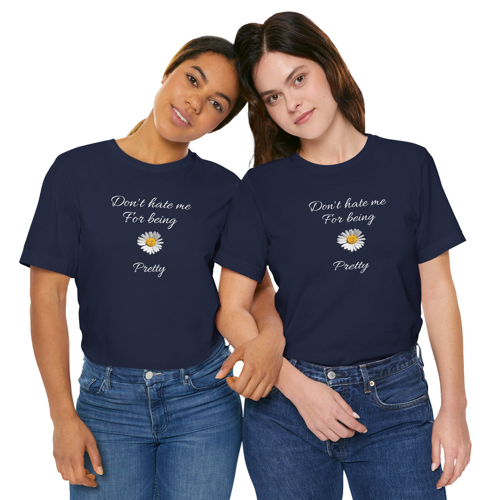 Alados-Cute Design Tee,Daisy Heart Chest Tee,Minimal Floral Graphic T‑Shirt,Birthday Gift for Women. 'Don't hate me for being pretty'