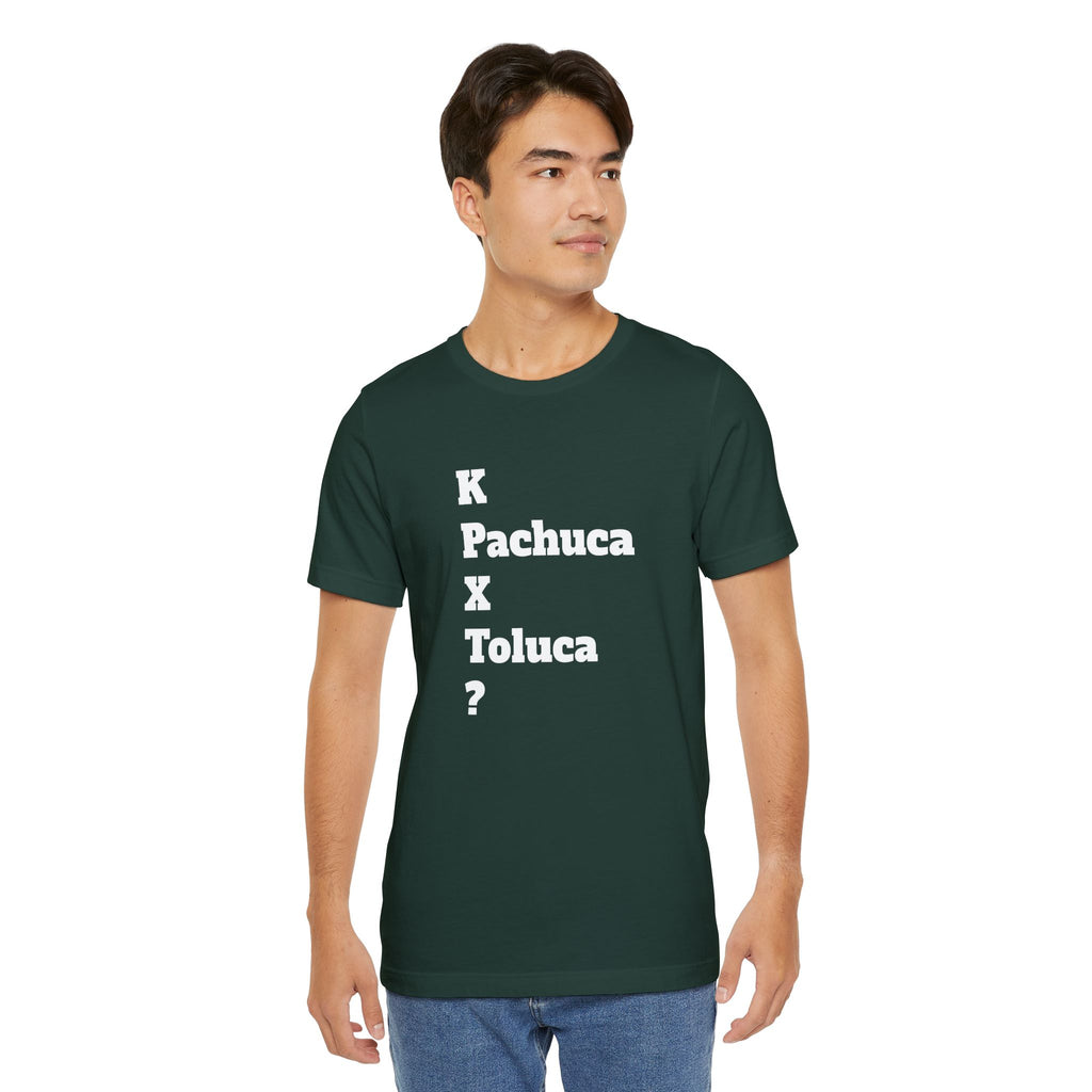Funny Unisex T Shirt,Mexican Humor Shirt, Best Gift for Friends, Hispanic Jokes T shirt.K Pachuca X Toluca?